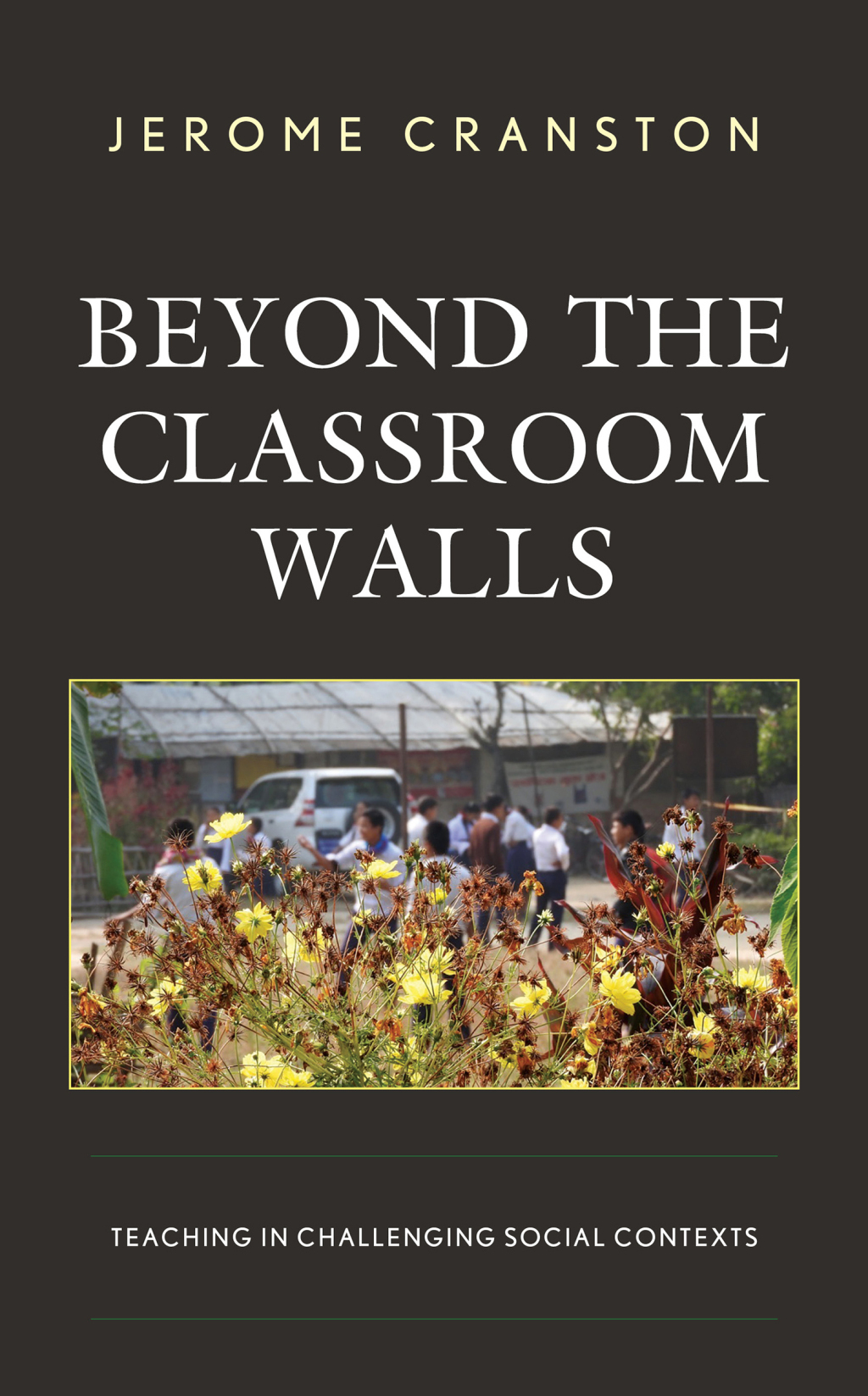 Beyond the Classroom Walls Teaching in Challenging Social Contexts 1st ...