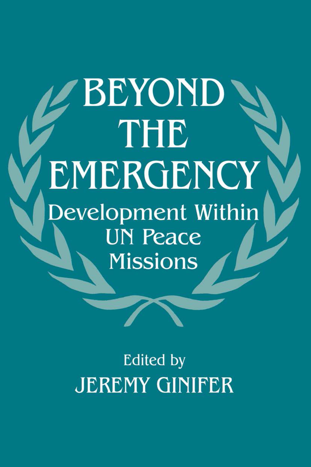 Beyond the Emergency Development Within UN Peace Missions 1st Edition â€“ PDF/EPUB Version Downloadable