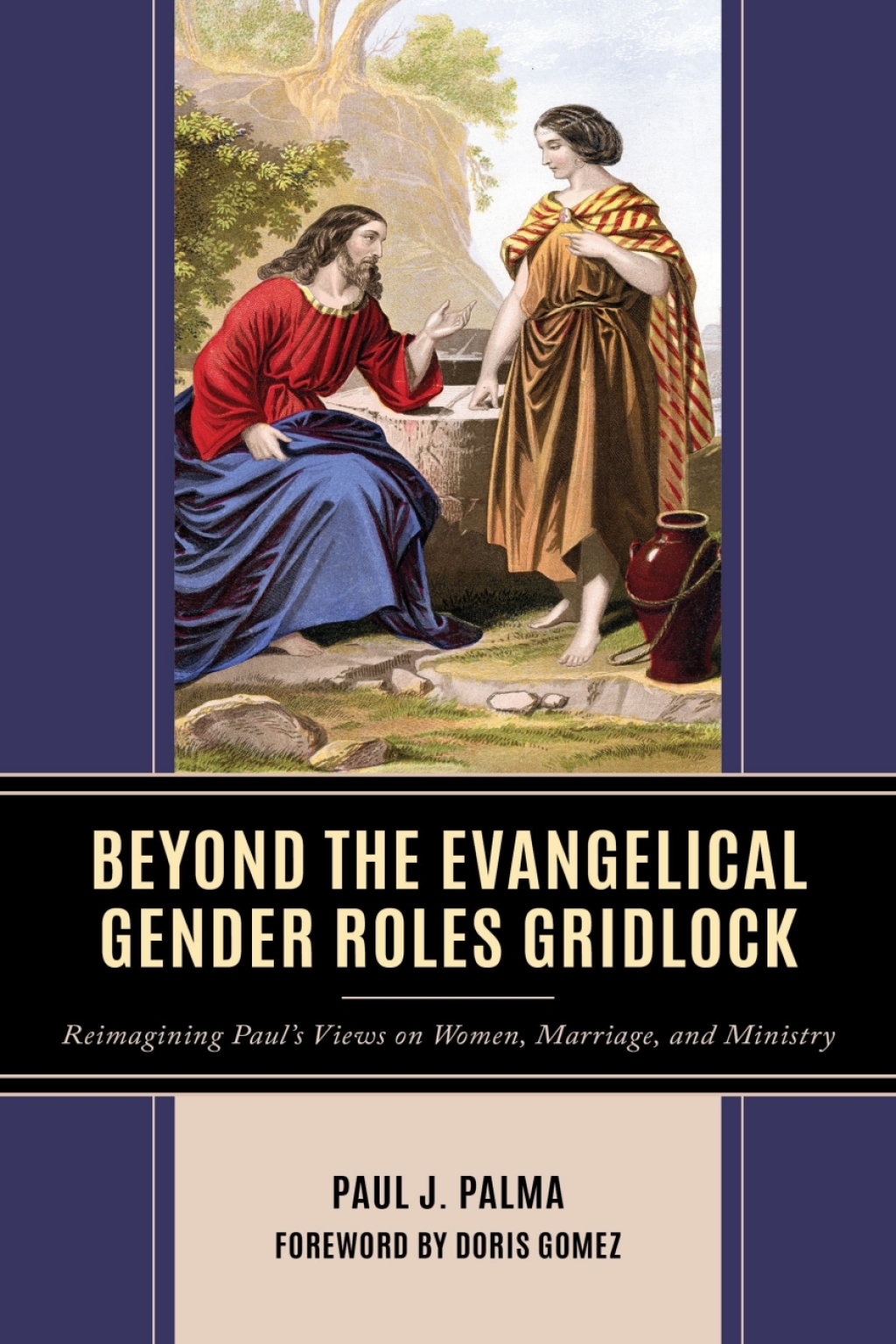 Beyond the Evangelical Gender Roles Gridlock Reimagining Paulâ€™s Views on Women, Marriage, and Ministry 1st Edition â€“ PDF/EPUB Version Downloadable