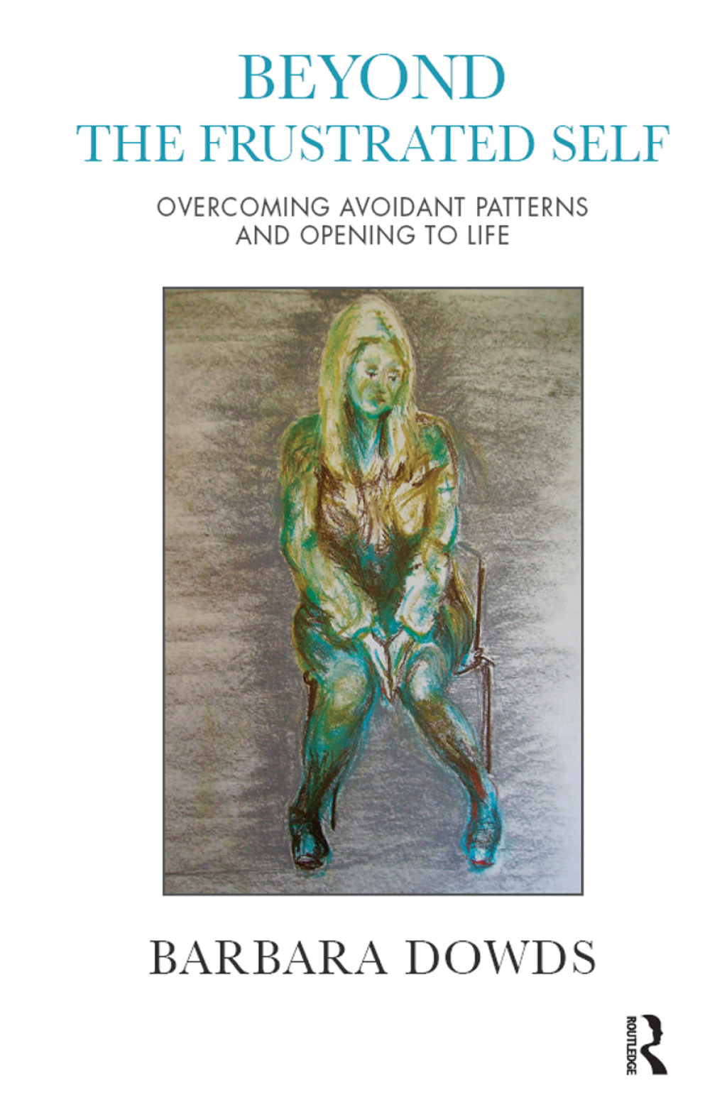 Beyond the Frustrated Self Overcoming Avoidant Patterns and Opening to Life 1st Edition â€“ PDF/EPUB Version Downloadable