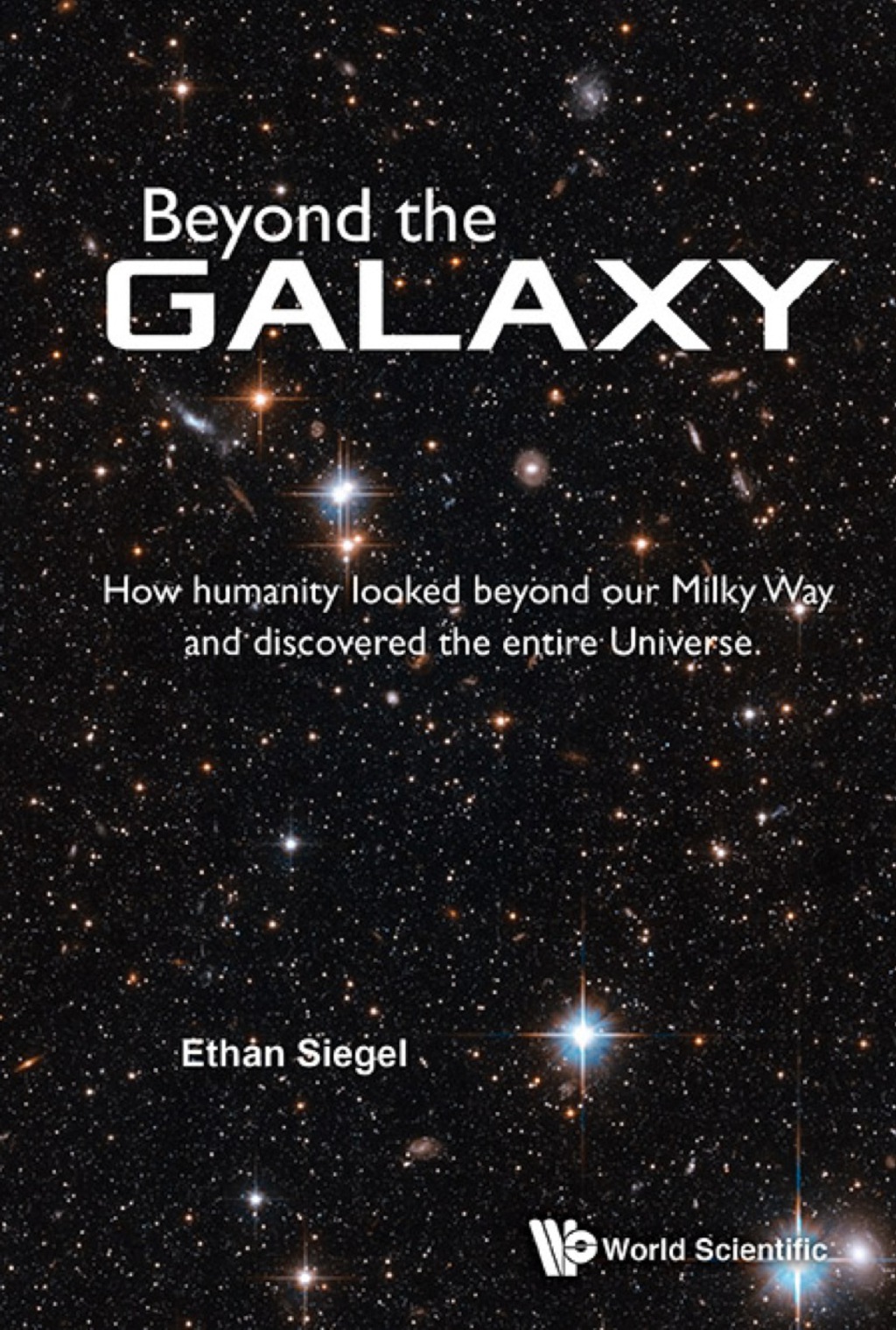 Beyond The Galaxy: How Humanity Looked Beyond Our Milky Way And Discovered The Entire Universe - (PDF/EPUB Version)