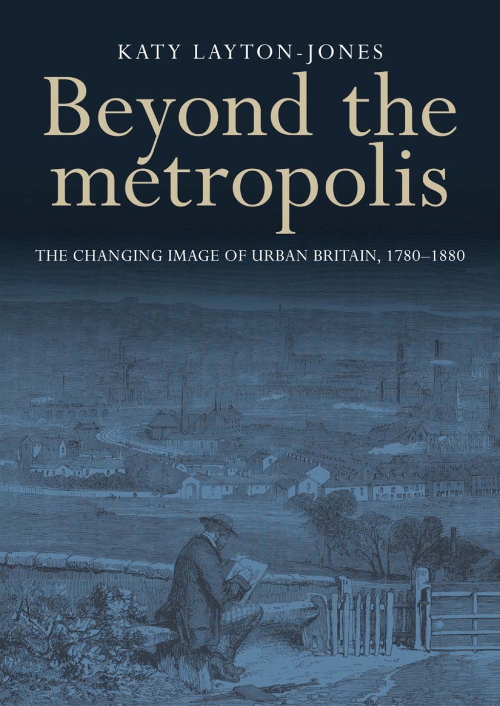 Beyond the metropolis The changing image of urban Britain, 1780â€“1880 â€“ PDF/EPUB Version Downloadable