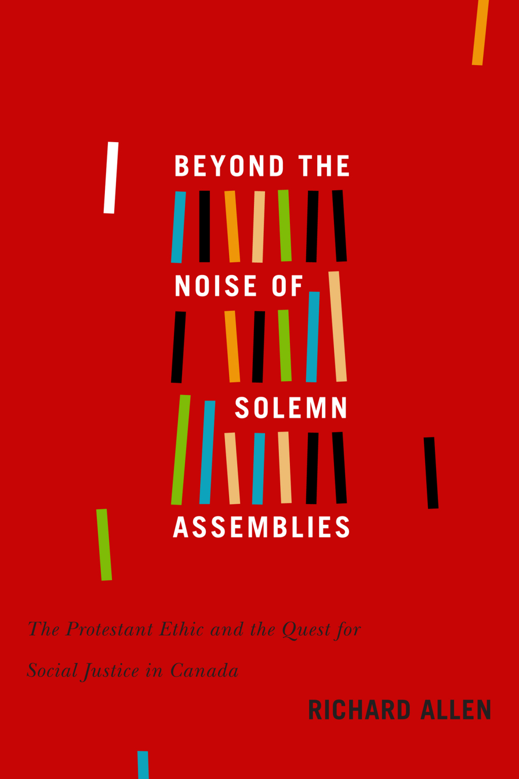Beyond the Noise of Solemn Assemblies The Protestant Ethic and the Quest for Social Justice in Canada 2nd Edition â€“ PDF/EPUB Version Downloadable