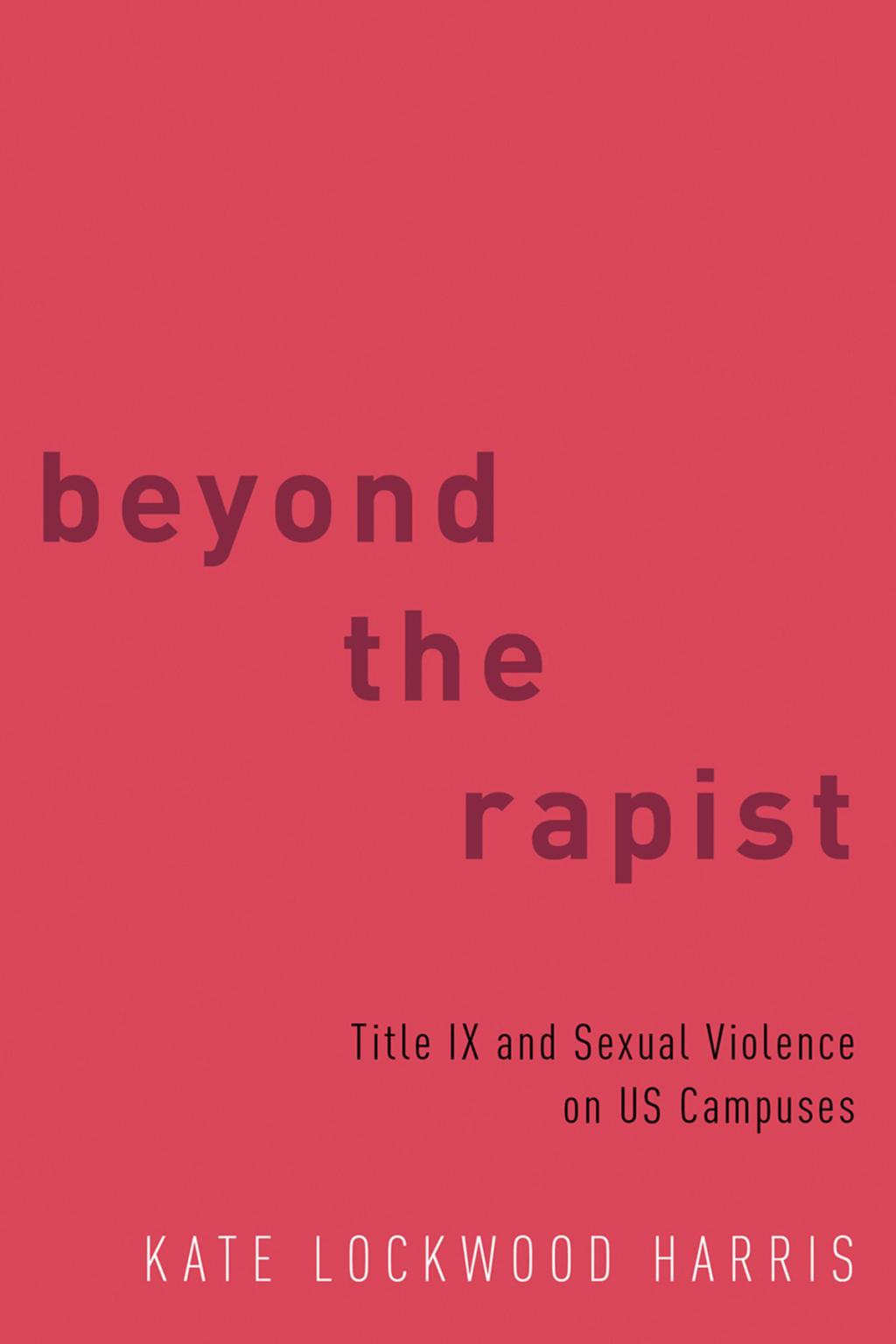 Beyond the Rapist Title IX and Sexual Violence on US Campuses  â€“ PDF/EPUB Version Downloadable