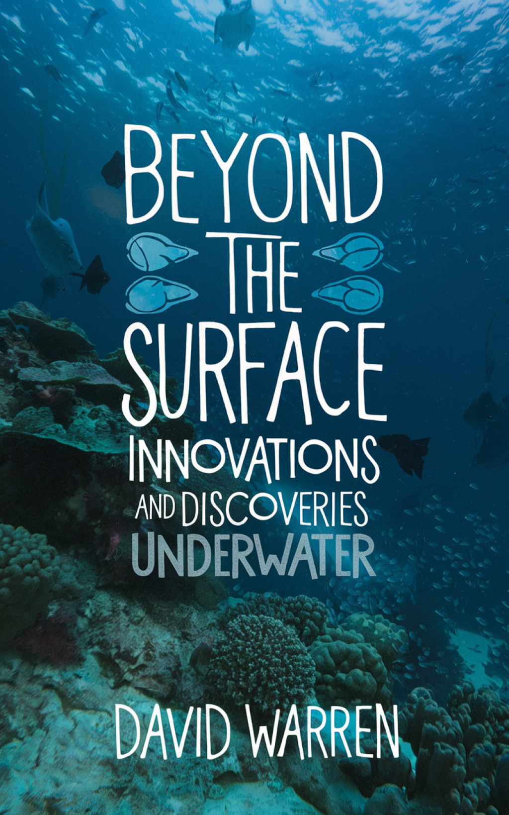 Beyond the Surface Innovations and Discoveries Underwater - (PDF/EPUB Version)