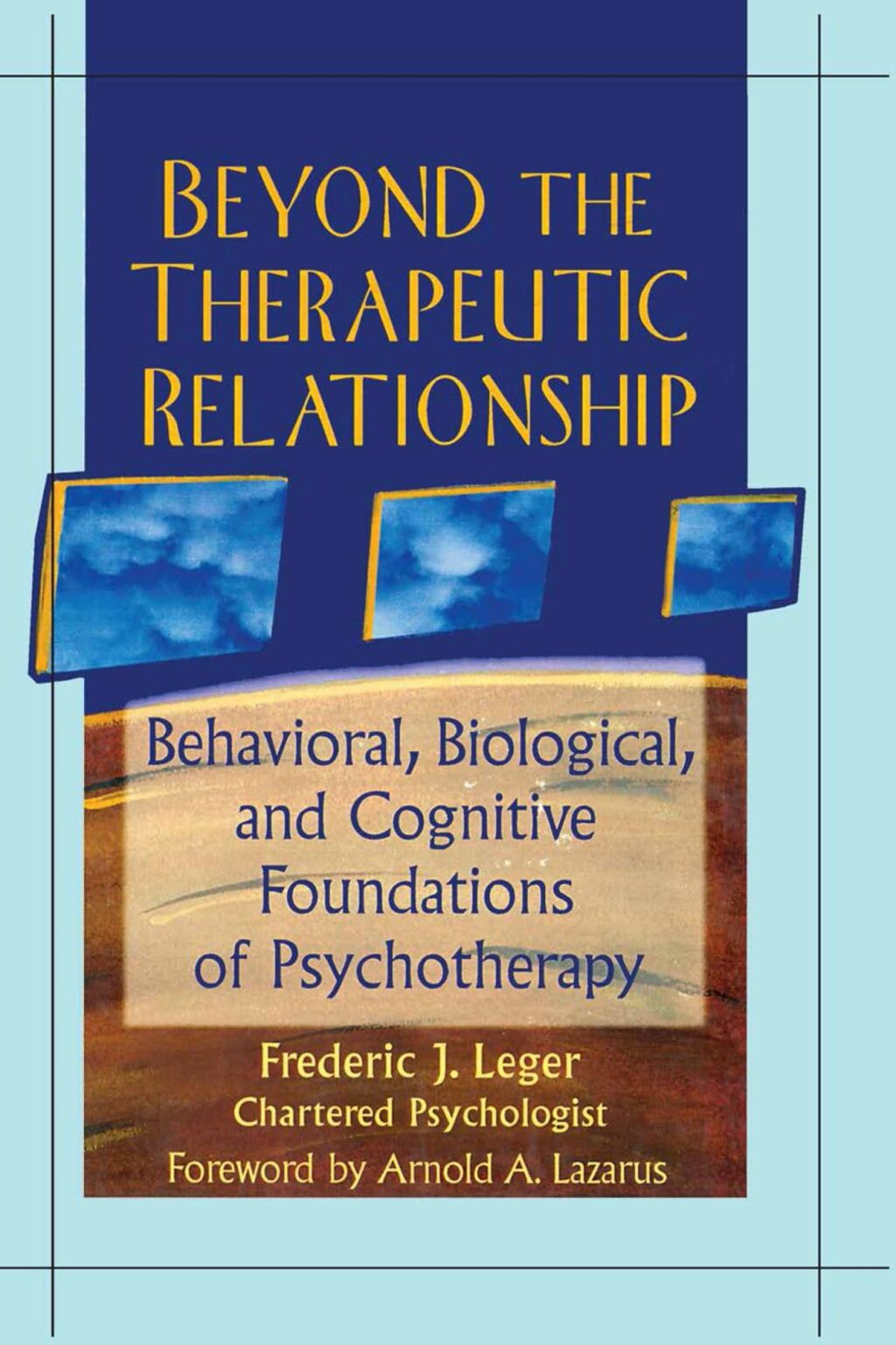 Beyond the Therapeutic Relationship Behavioral, Biological, and Cognitive Foundations of Psychotherapy 1st Edition â€“ PDF/EPUB Version Downloadable