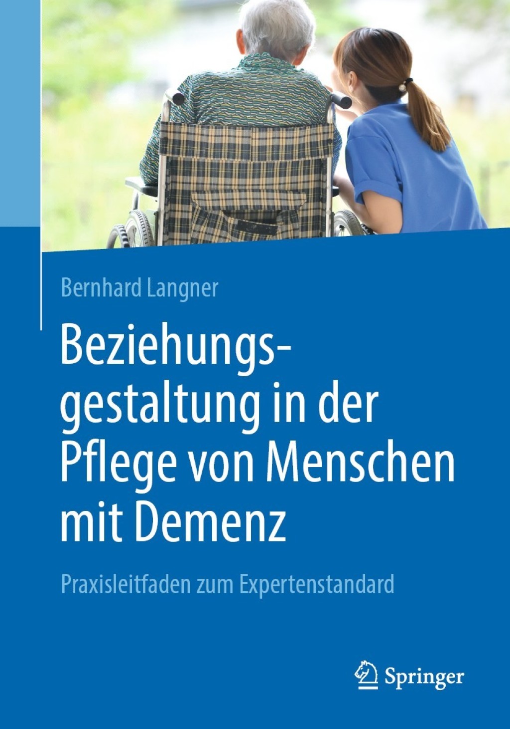 Beziehungsgestaltung in der Pflege von Menschen mit Demenz Praxisleitfaden zum Expertenstandard  â€“ PDF/EPUB Version Downloadable
