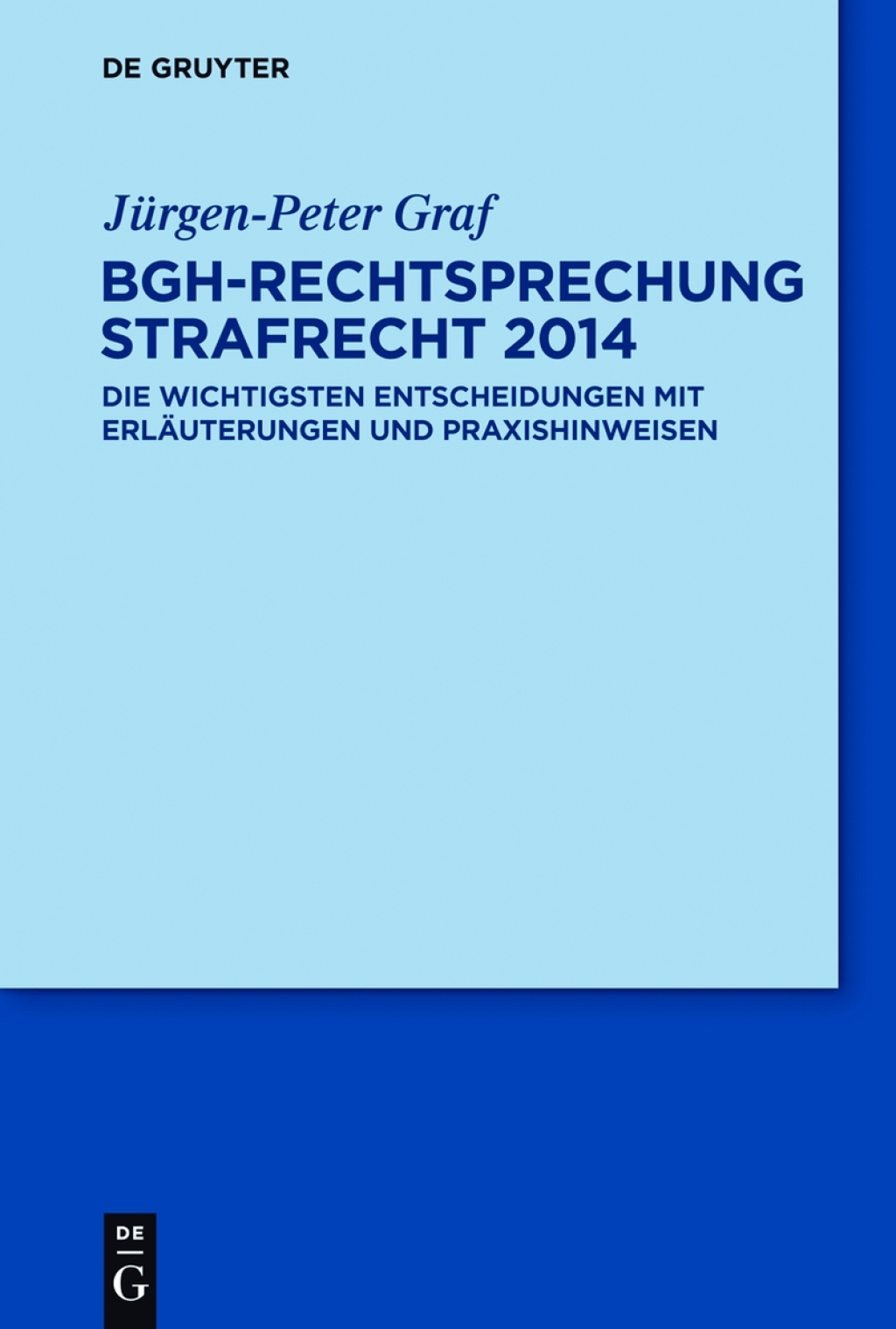 BGH-Rechtsprechung Strafrecht 2014 Die wichtigsten Entscheidungen mit ErlÃ¤uterungen und Praxishinweisen 1st Edition â€“ PDF/EPUB Version Downloadable