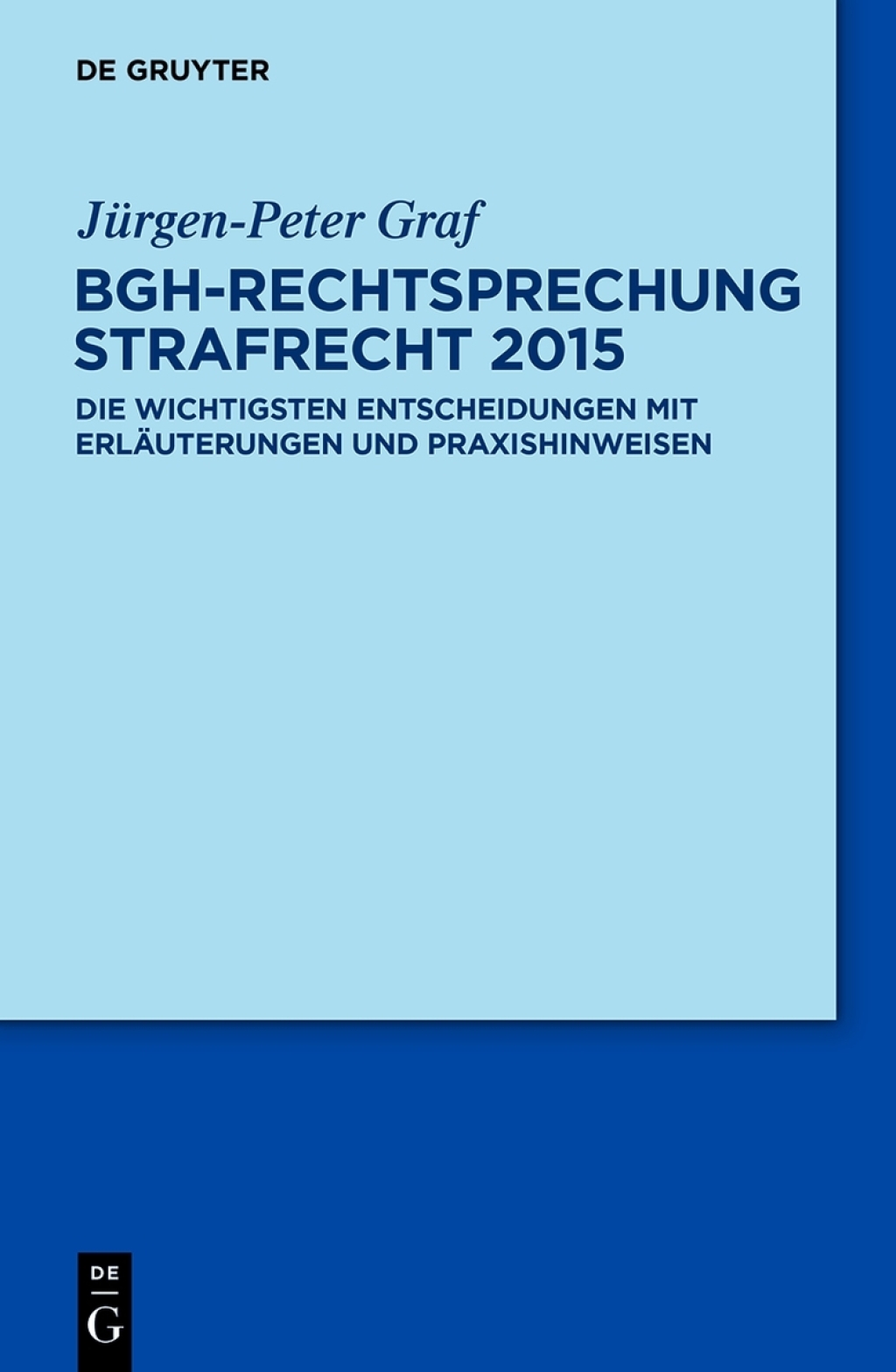 BGH-Rechtsprechung Strafrecht 2015 Die wichtigsten Entscheidungen mit ErlÃ¤uterungen und Praxishinweisen 1st Edition â€“ PDF/EPUB Version Downloadable