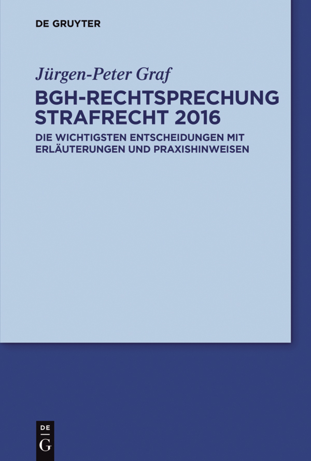 BGH-Rechtsprechung Strafrecht 2016 Die wichtigsten Entscheidungen mit ErlÃ¤uterungen und Praxishinweisen 1st Edition â€“ PDF/EPUB Version Downloadable