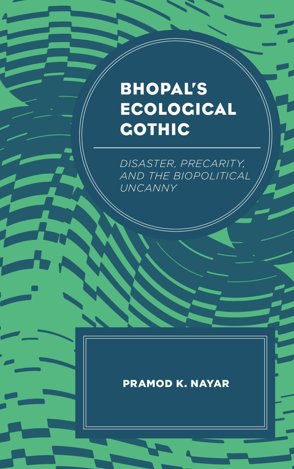Bhopal's Ecological Gothic Disaster, Precarity, and the Biopolitical Uncanny 1st Edition â€“ PDF/EPUB Version Downloadable