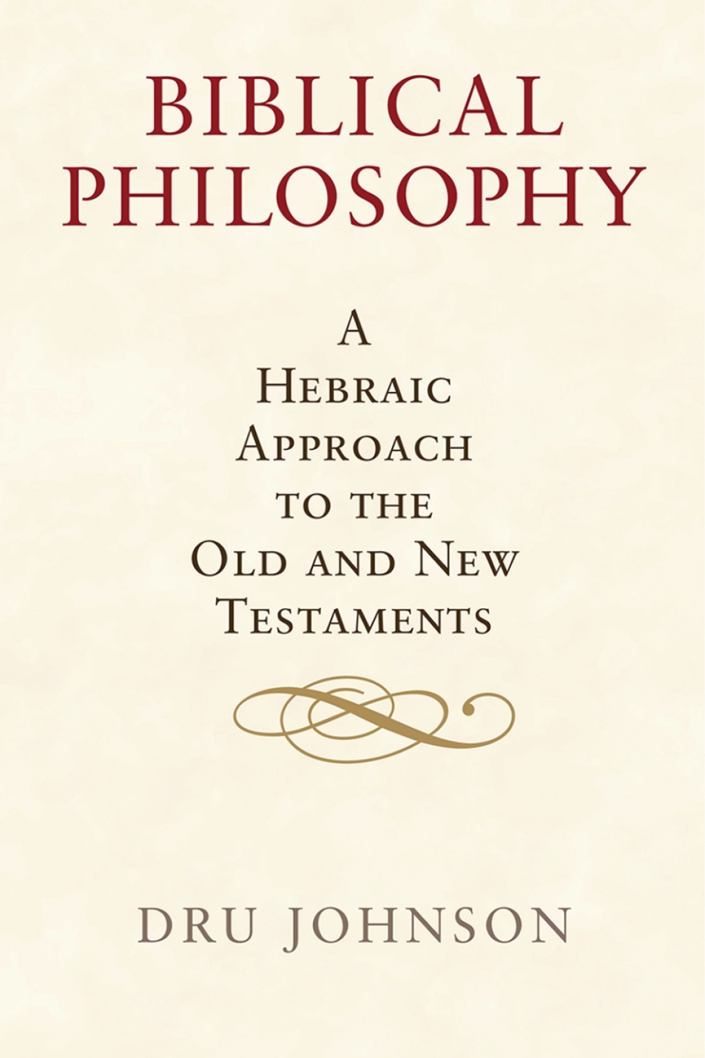 Biblical Philosophy A Hebraic Approach to the Old and New Testaments  â€“ PDF/EPUB Version Downloadable