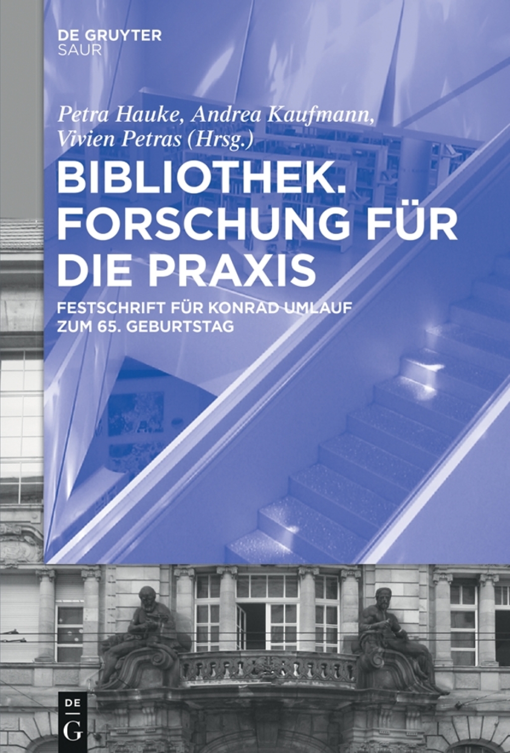 Bibliothek â€“ Forschung fÃ¼r die Praxis Festschrift fÃ¼r Konrad Umlauf zum 65. Geburtstag 1st Edition â€“ PDF/EPUB Version Downloadable