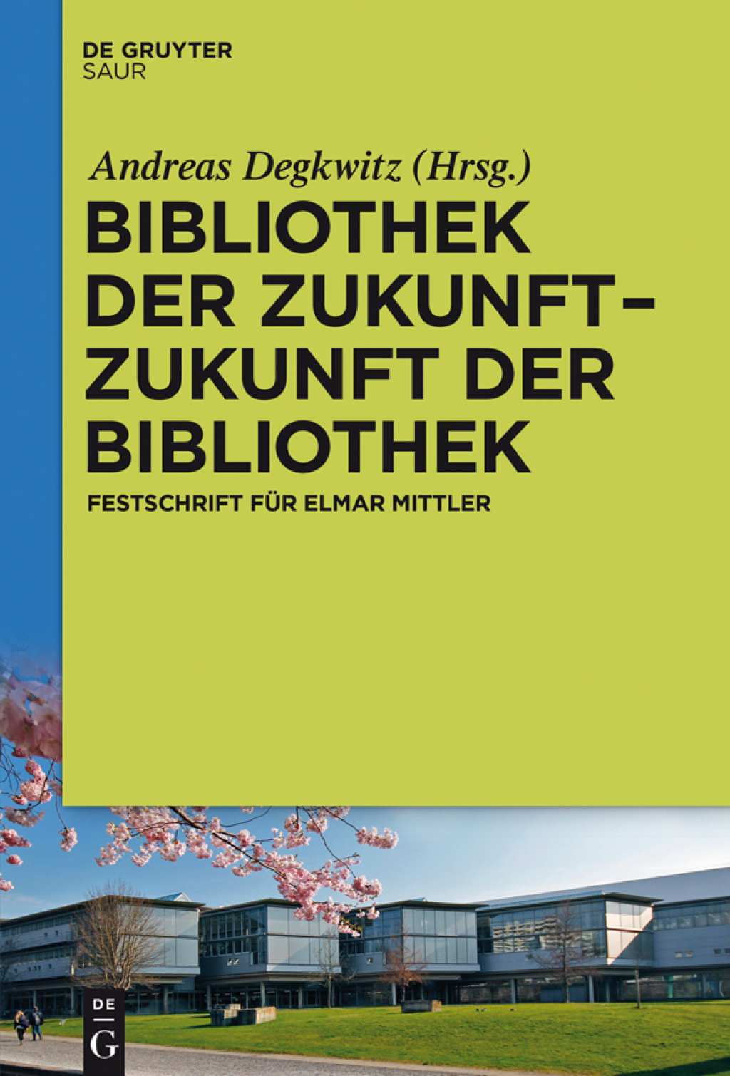 Bibliothek der Zukunft. Zukunft der Bibliothek Festschrift fÃ¼r Elmar Mittler 1st Edition â€“ PDF/EPUB Version Downloadable