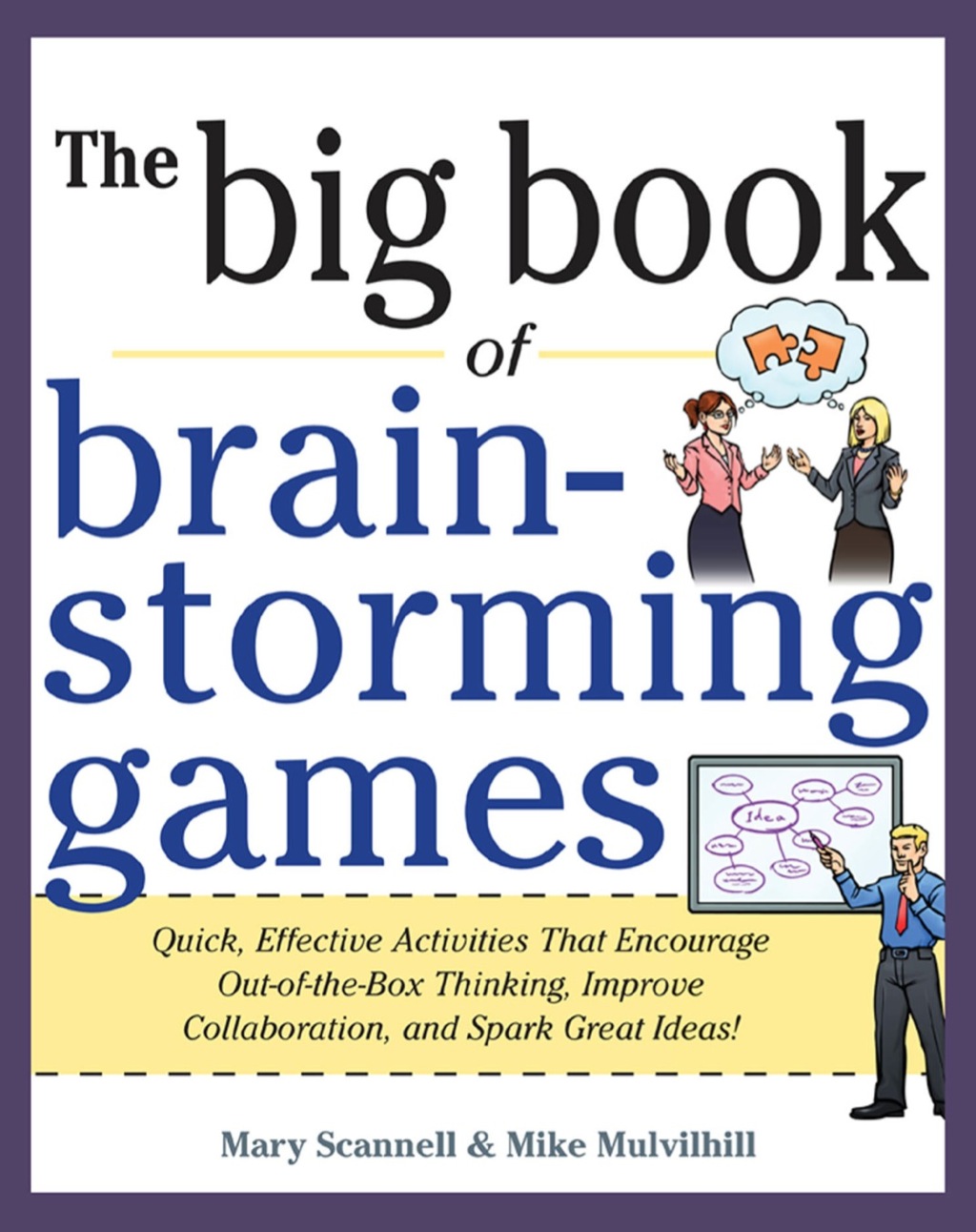 Big Book of Brainstorming Games: Quick, Effective Activities that Encourage Out-of-the-Box Thinking, Improve Collaboration, and Spark Great Ideas! 1st Edition - (PDF/EPUB Version)
