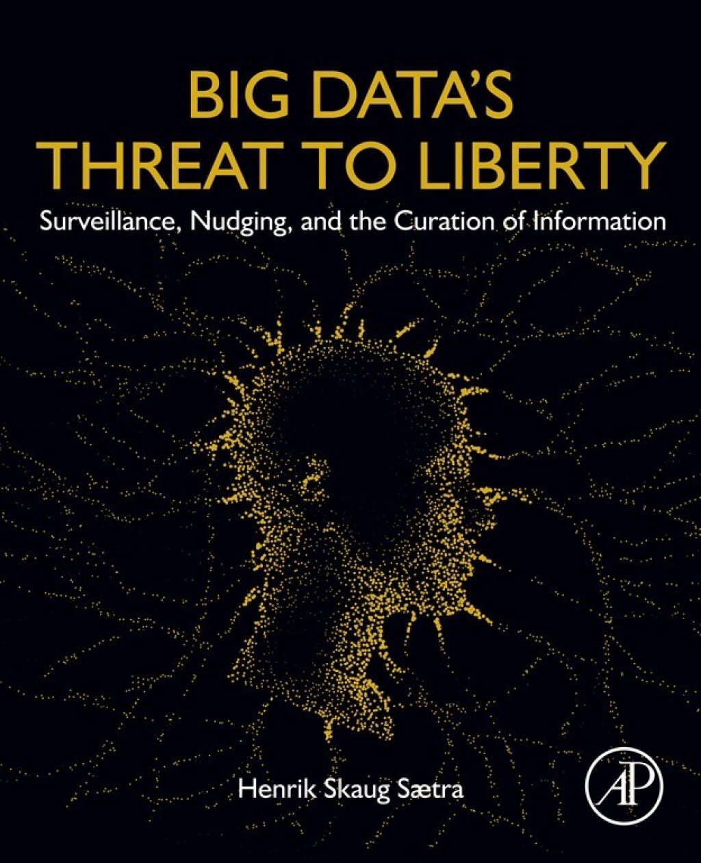 Big Data's Threat to Liberty Surveillance, Nudging, and the Curation of Information â€“ PDF/EPUB Version Downloadable