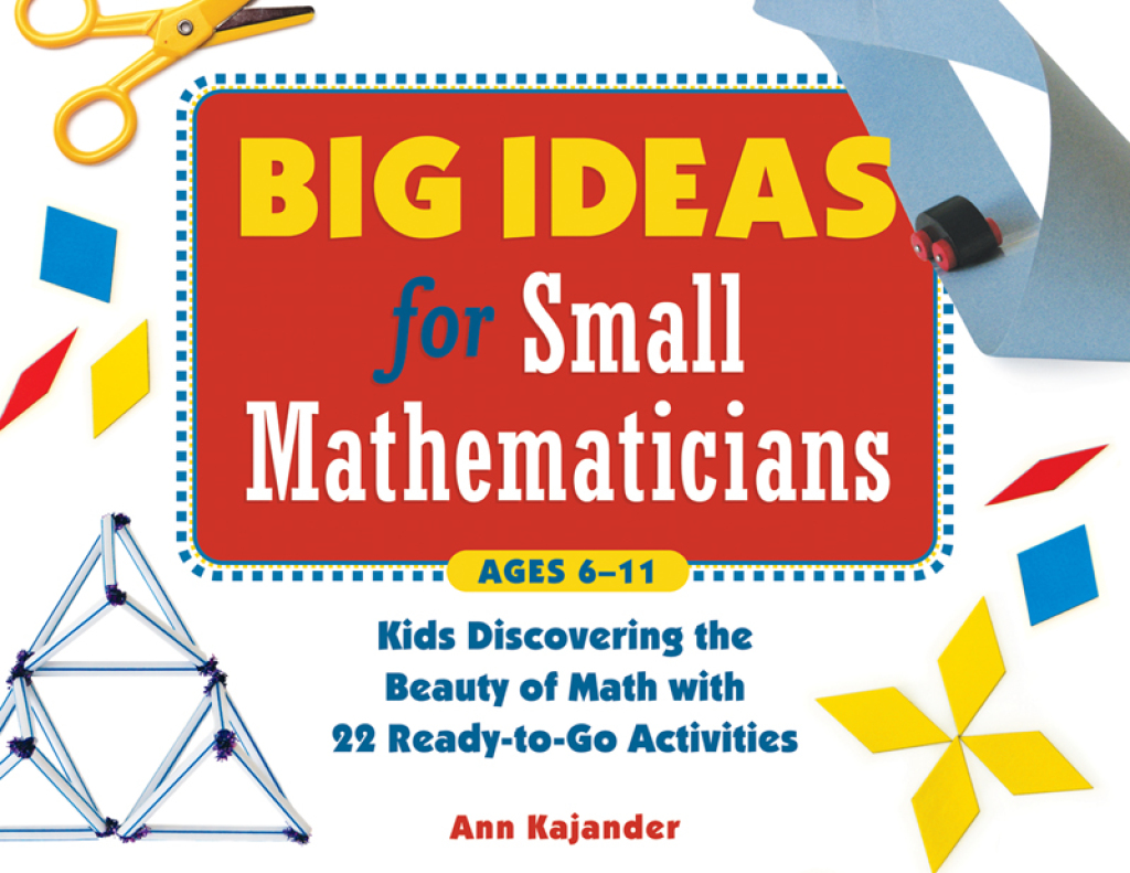 Big Ideas for Small Mathematicians Kids Discovering the Beauty of Math with 22 Ready-to-Go Activities - (PDF/EPUB Version)