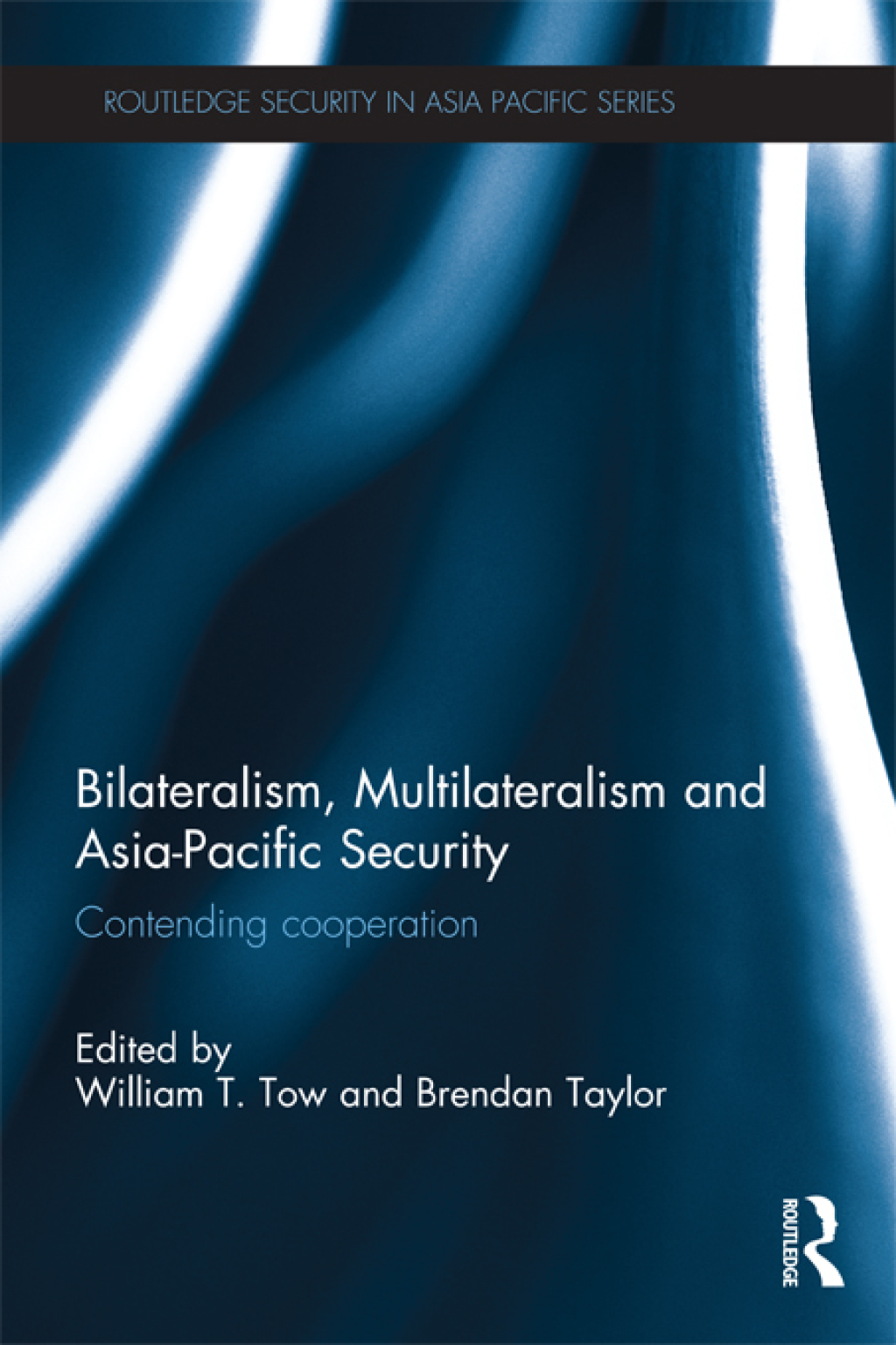 Bilateralism, Multilateralism and Asia-Pacific Security Contending Cooperation 1st Edition â€“ PDF/EPUB Version Downloadable