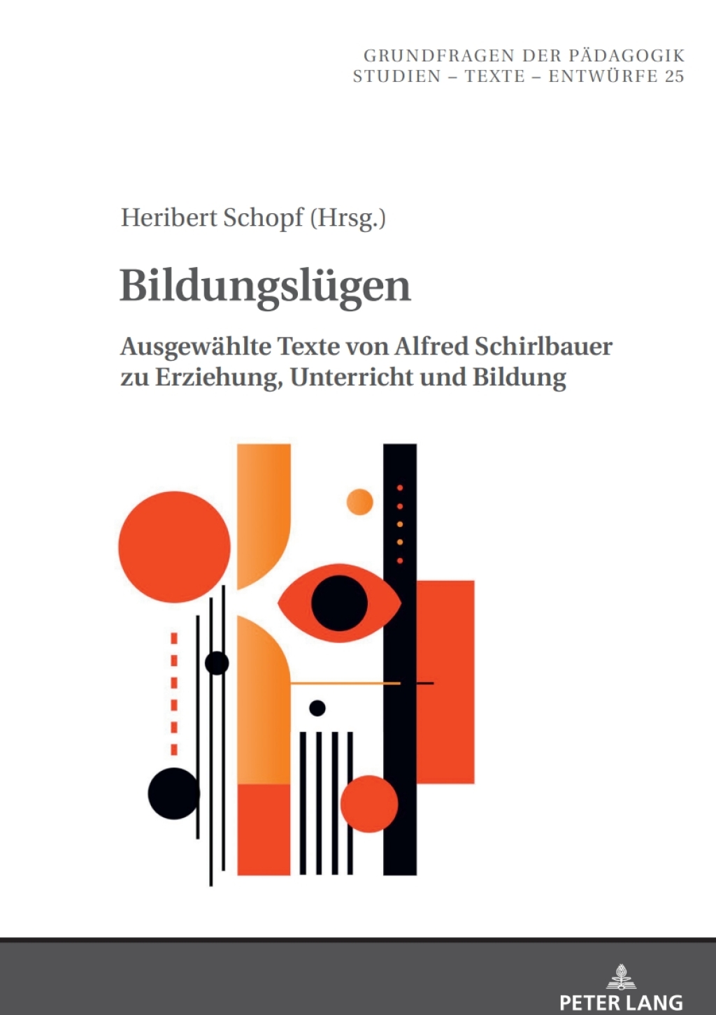 Bildungsluegen Ausgewaehlte Texte von Alfred Schirlbauer zu Erziehung, Unterricht und Bildung 1st Edition â€“ PDF/EPUB Version Downloadable