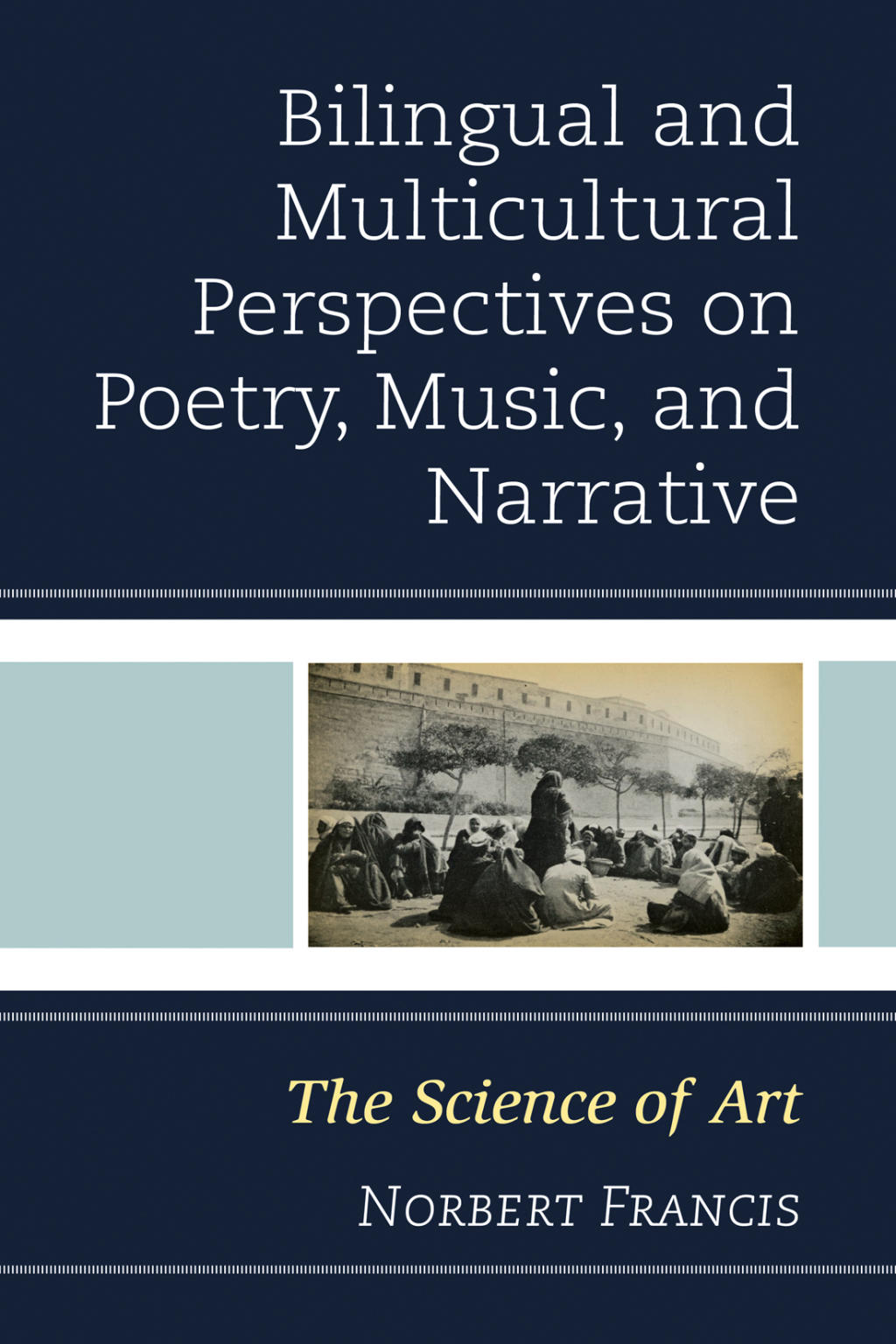 Bilingual and Multicultural Perspectives on Poetry, Music, and Narrative The Science of Art â€“ PDF/EPUB Version Downloadable