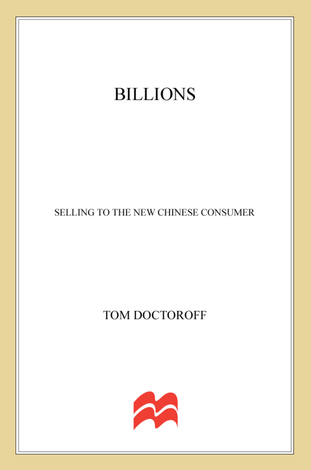 Billions Selling to the New Chinese Consumer - (PDF/EPUB Version)