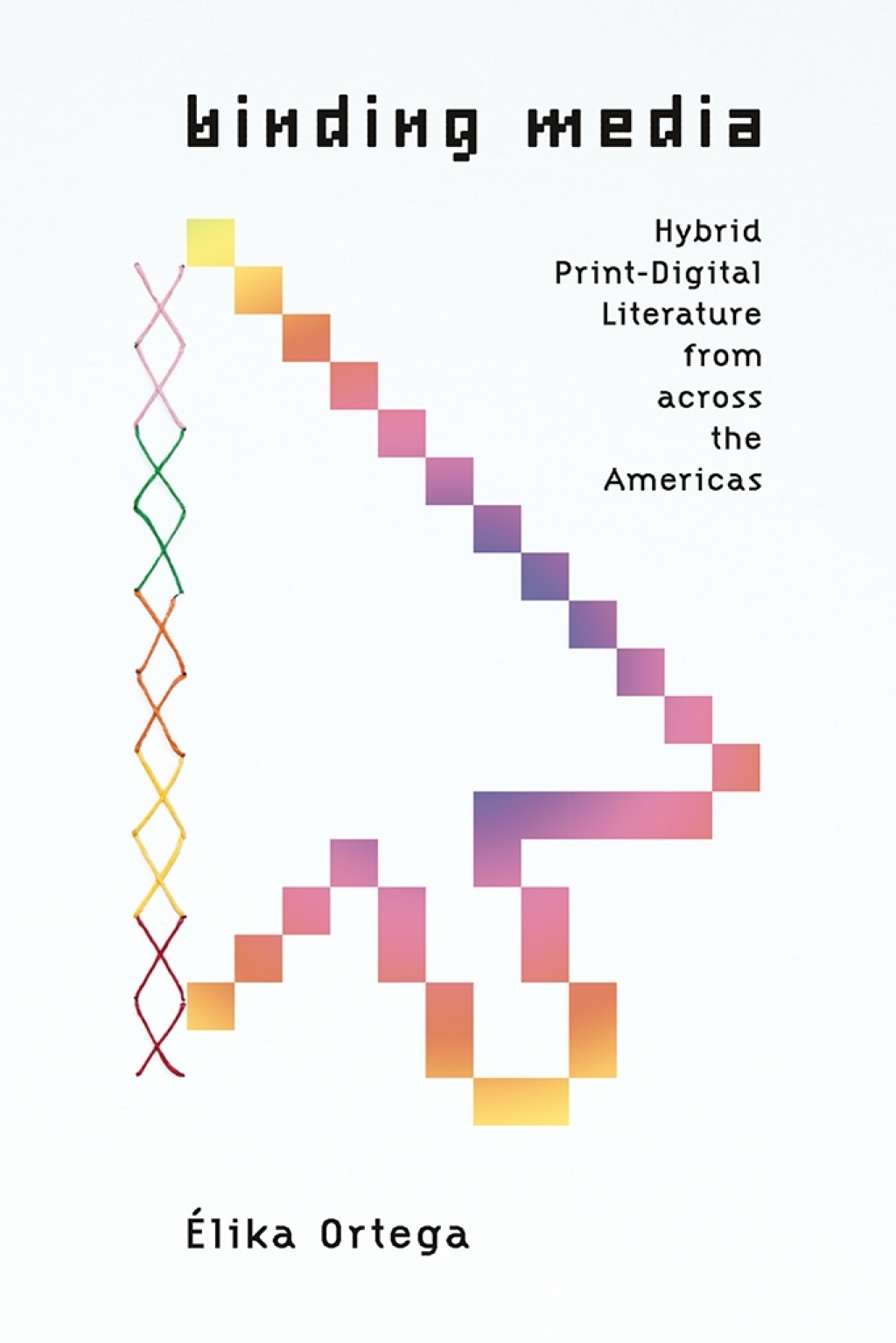 Binding Media Hybrid Print-Digital Literature from across the Americas 1st Edition â€“ PDF/EPUB Version Downloadable