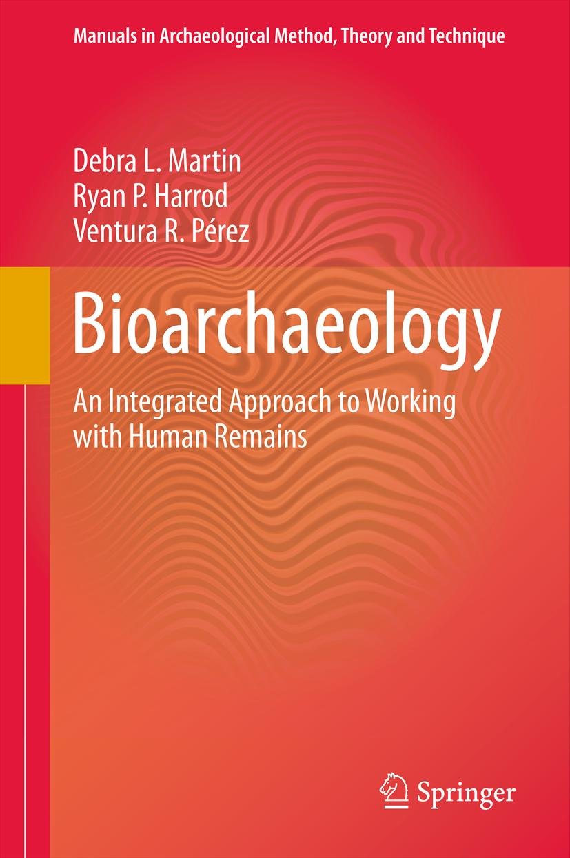 Bioarchaeology: An Integrated Approach to Working with Human Remains ...
