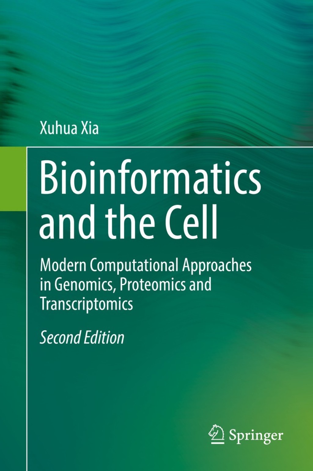 Bioinformatics and the Cell Modern Computational Approaches in Genomics, Proteomics and Transcriptomics 2nd Edition â€“ PDF/EPUB Version Downloadable