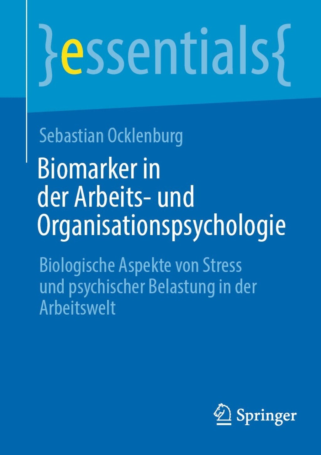 Biomarker in der Arbeits- und Organisationspsychologie Biologische Aspekte von Stress und psychischer Belastung in der Arbeitswelt - (PDF/EPUB Version)