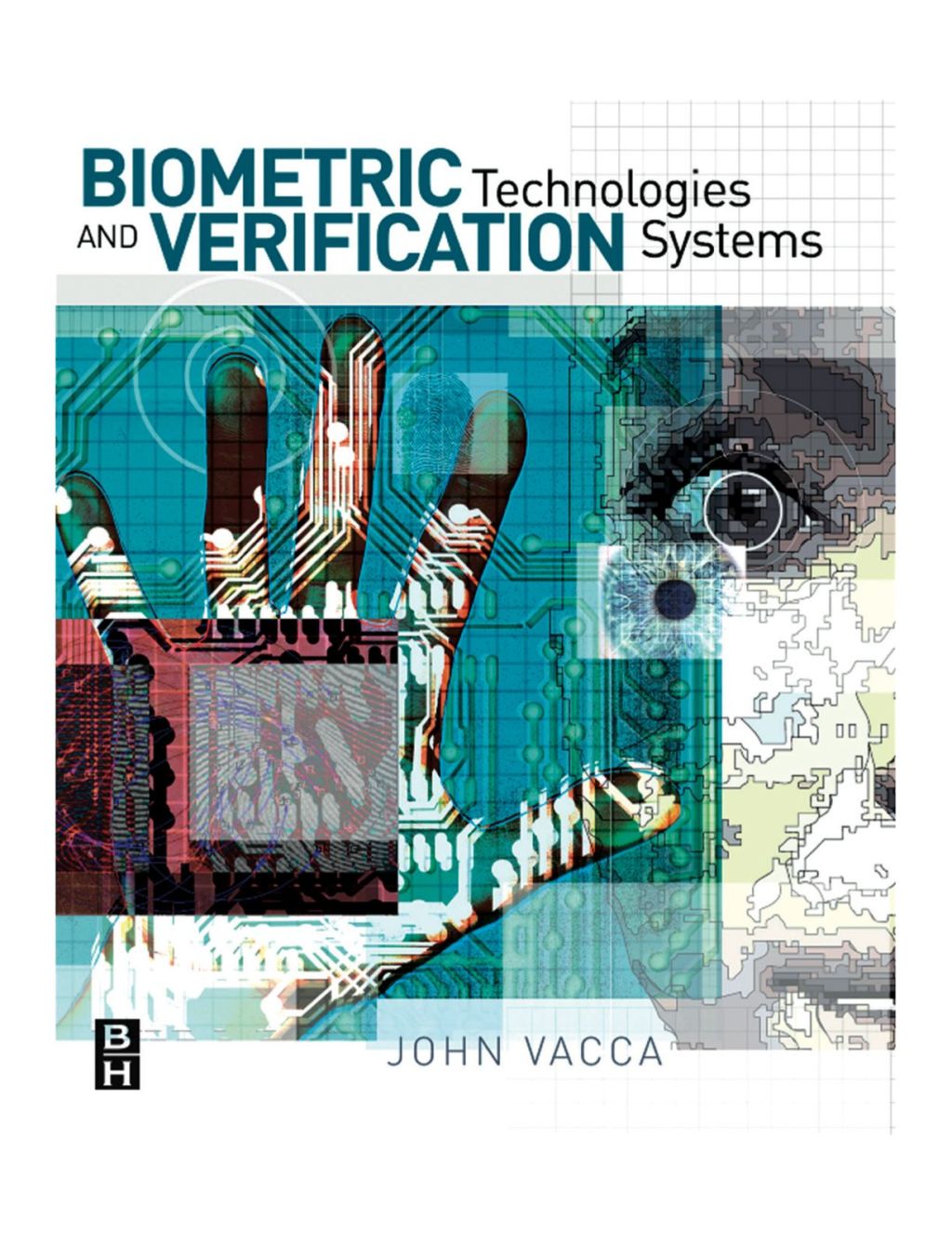 Biometric Technologies and Verification Systems  â€“ PDF/EPUB Version Downloadable