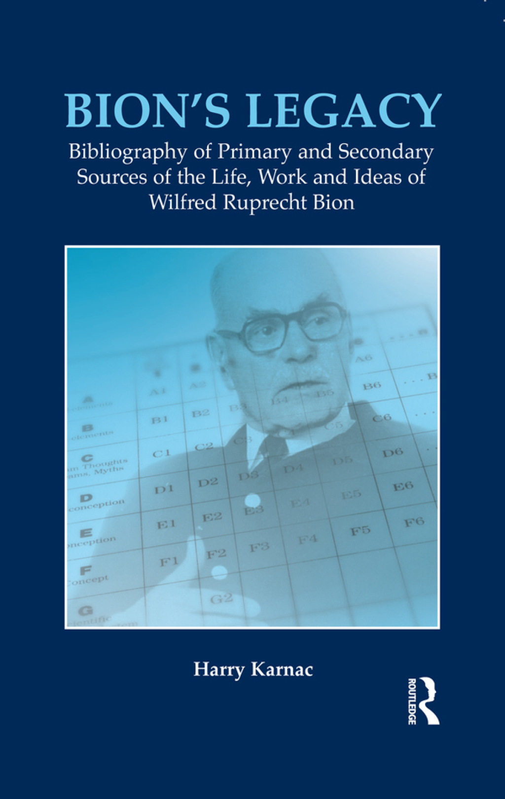Bion's Legacy Bibliography of Primary and Secondary Sources of the Life, Work and Ideas of Wilfred Ruprecht Bion 1st Edition - (PDF/EPUB Version)