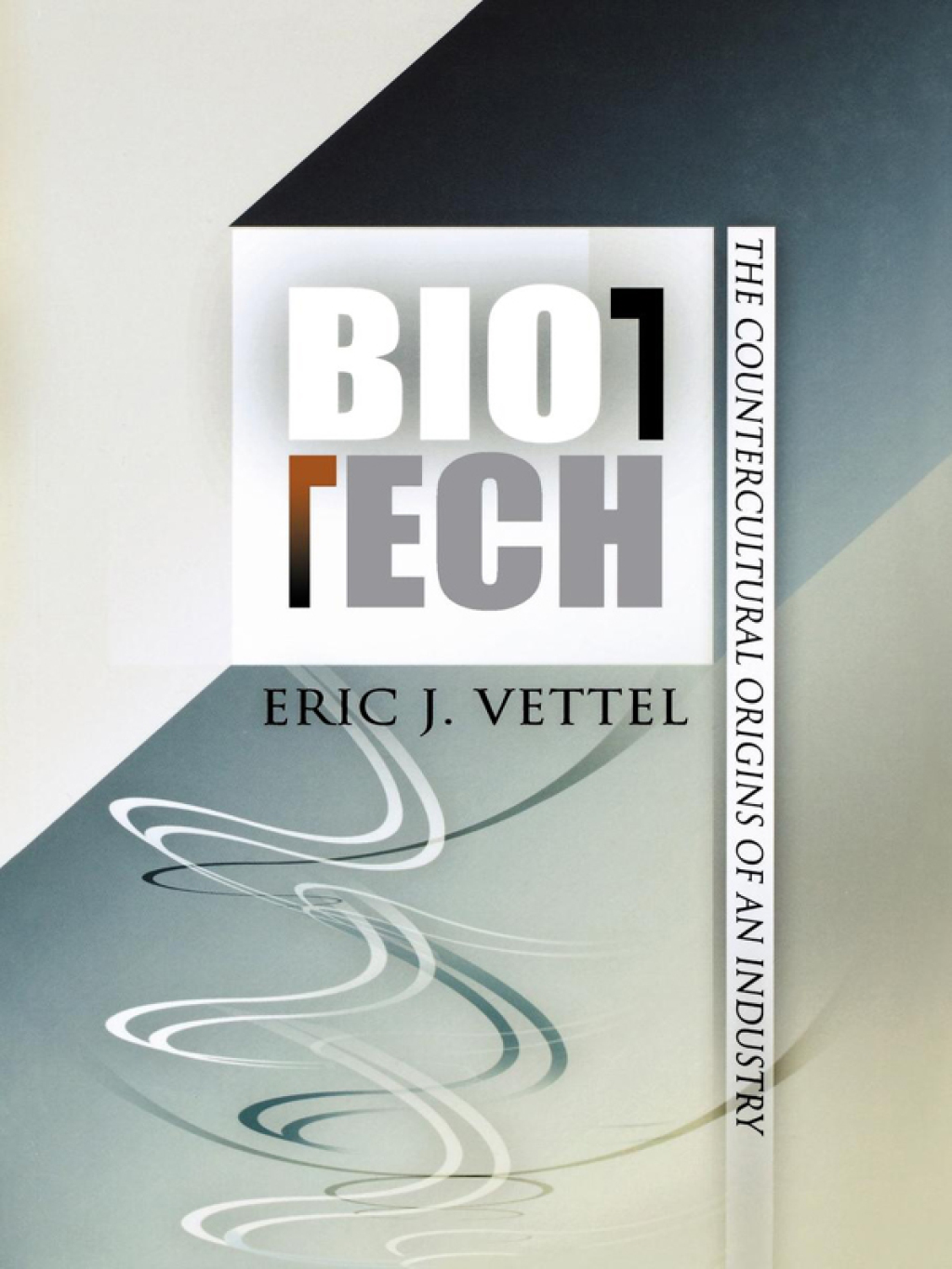Biotech The Countercultural Origins of an Industry - (PDF/EPUB Version)
