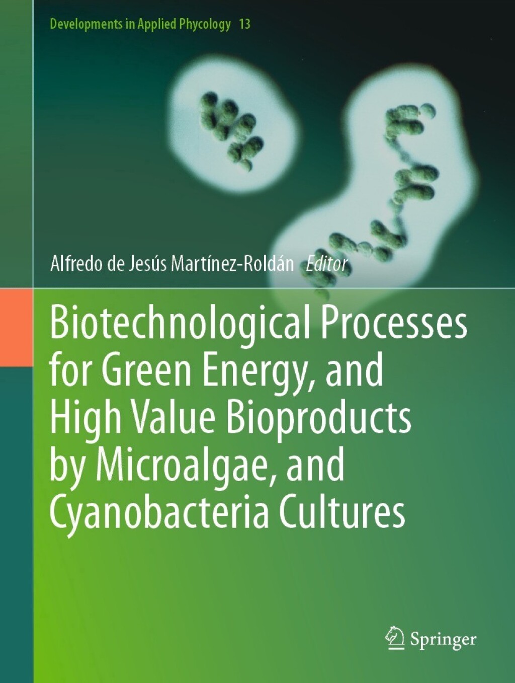 Biotechnological Processes for Green Energy, and High Value Bioproducts by Microalgae, and Cyanobacteria Cultures â€“ PDF/EPUB Version Downloadable