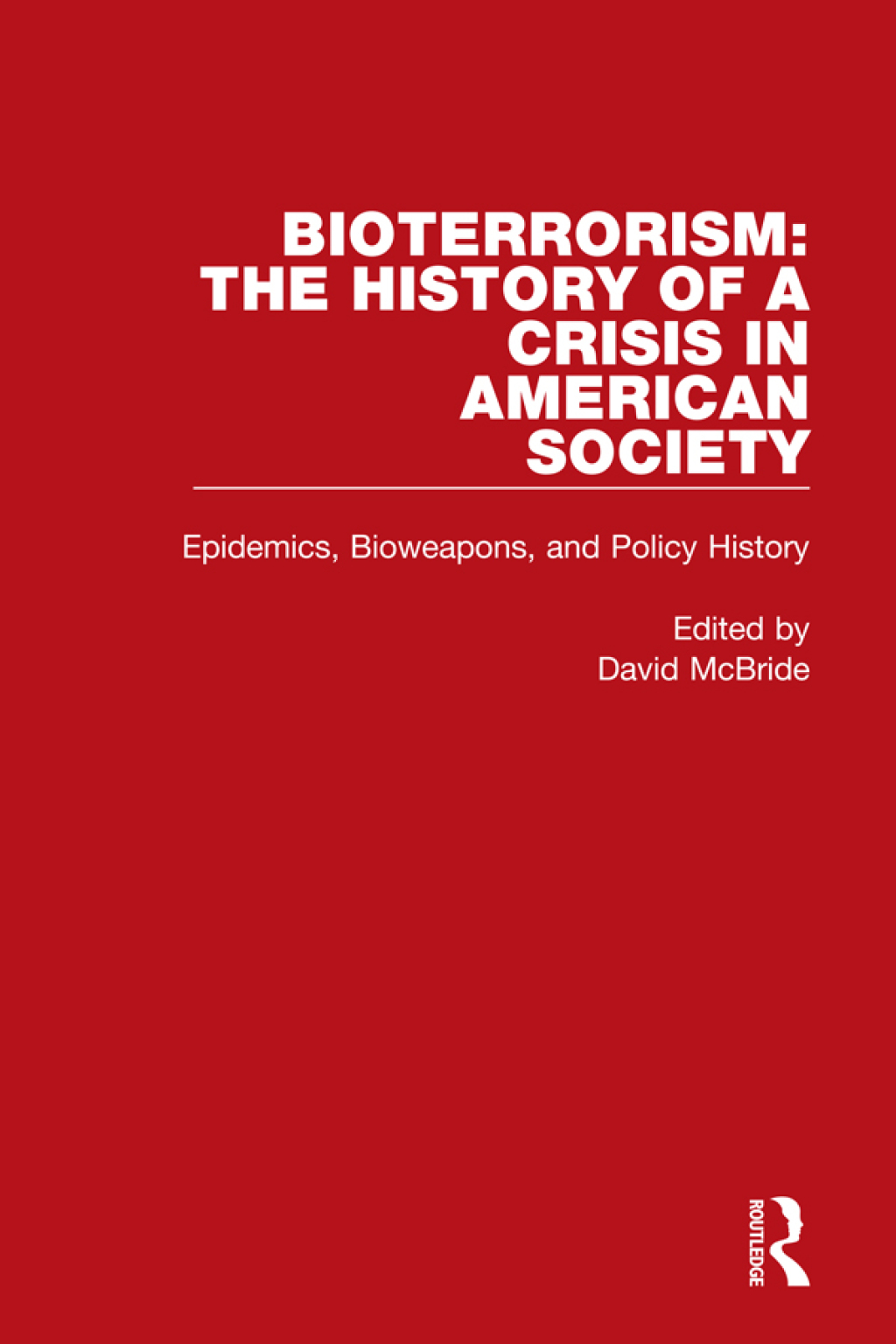 Bioterrorism: The History of a Crisis in American Society Epidemics, Bioweapons, and Policy History 1st Edition â€“ PDF/EPUB Version Downloadable