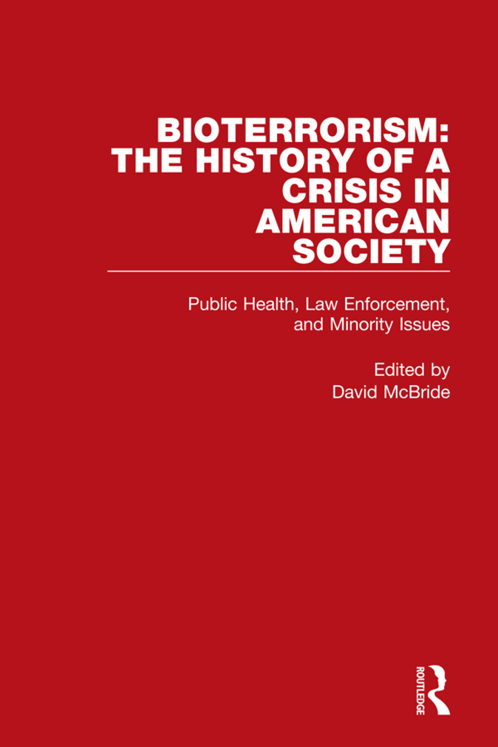 Bioterrorism: The History of a Crisis in American Society Public Health, Law Enforcement, and Minority Issues 1st Edition â€“ PDF/EPUB Version Downloadable