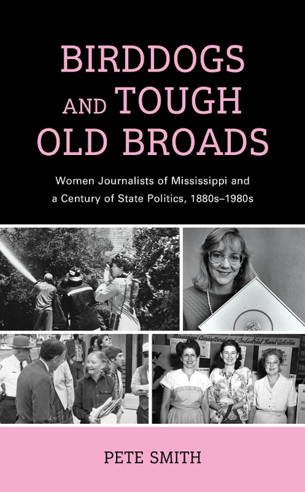 Birddogs and Tough Old Broads Women Journalists of Mississippi and a Century of State Politics, 1880s-1980s 1st Edition â€“ PDF/EPUB Version Downloadable