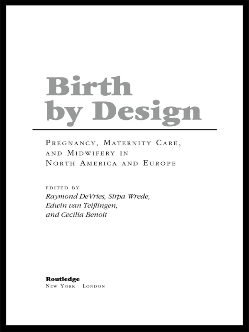 Birth By Design Pregnancy, Maternity Care and Midwifery in North America and Europe 1st Edition â€“ PDF/EPUB Version Downloadable