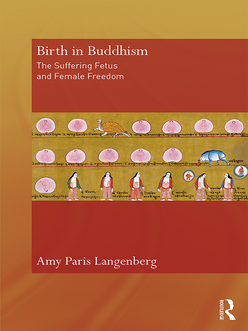 Birth in Buddhism The Suffering Fetus and Female Freedom 1st Edition â€“ PDF/EPUB Version Downloadable