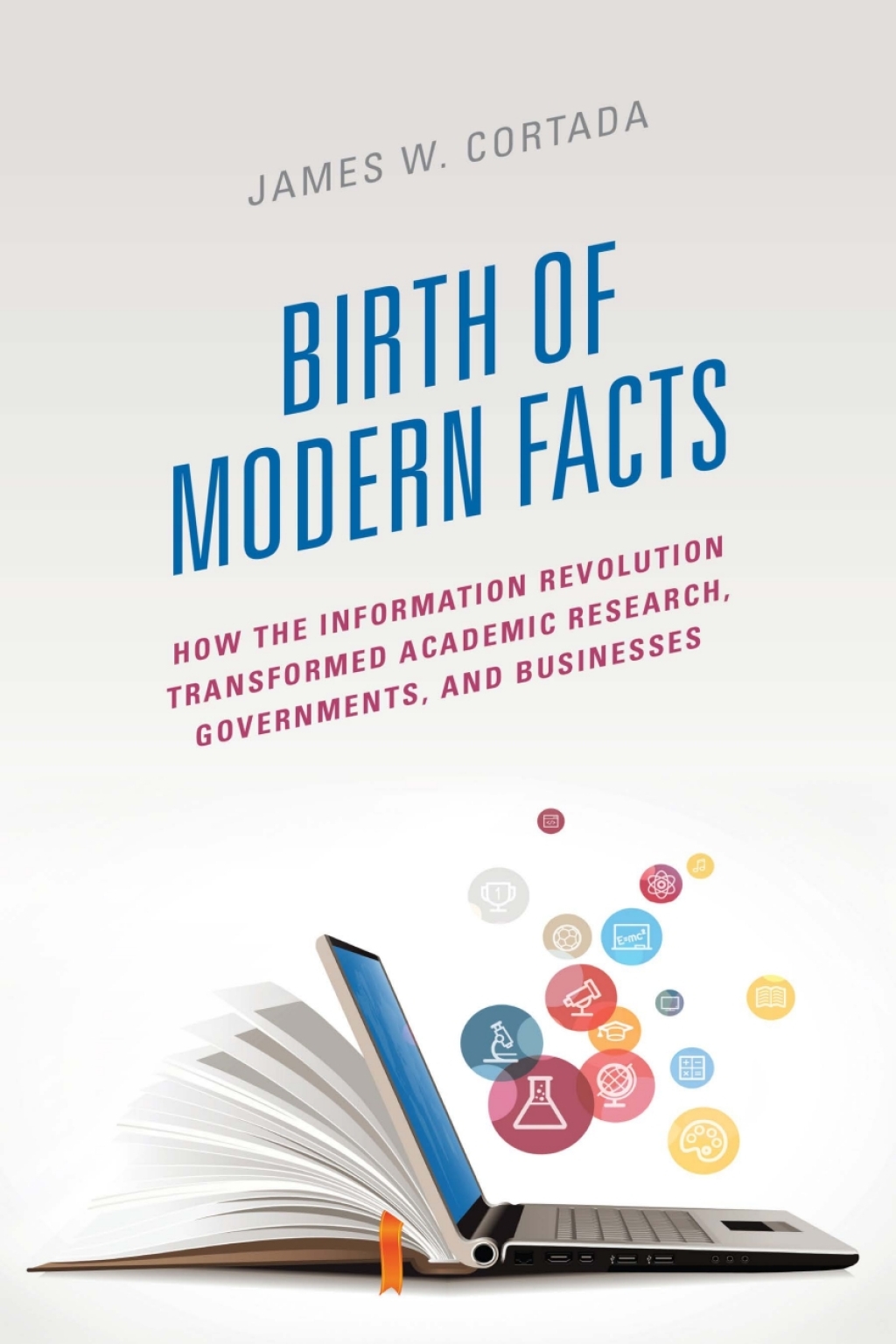 Birth of Modern Facts How the Information Revolution Transformed Academic Research, Governments, and Businesses 1st Edition â€“ PDF/EPUB Version Downloadable