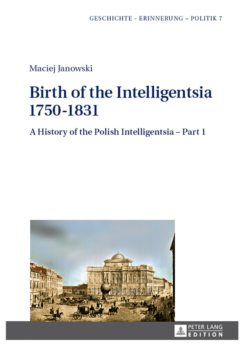 Birth of the Intelligentsia â€“ 1750â€“1831 A History of the Polish Intelligentsia â€“ Part 1, edited by Jerzy Jedlicki 1st Edition â€“ PDF/EPUB Version Downloadable
