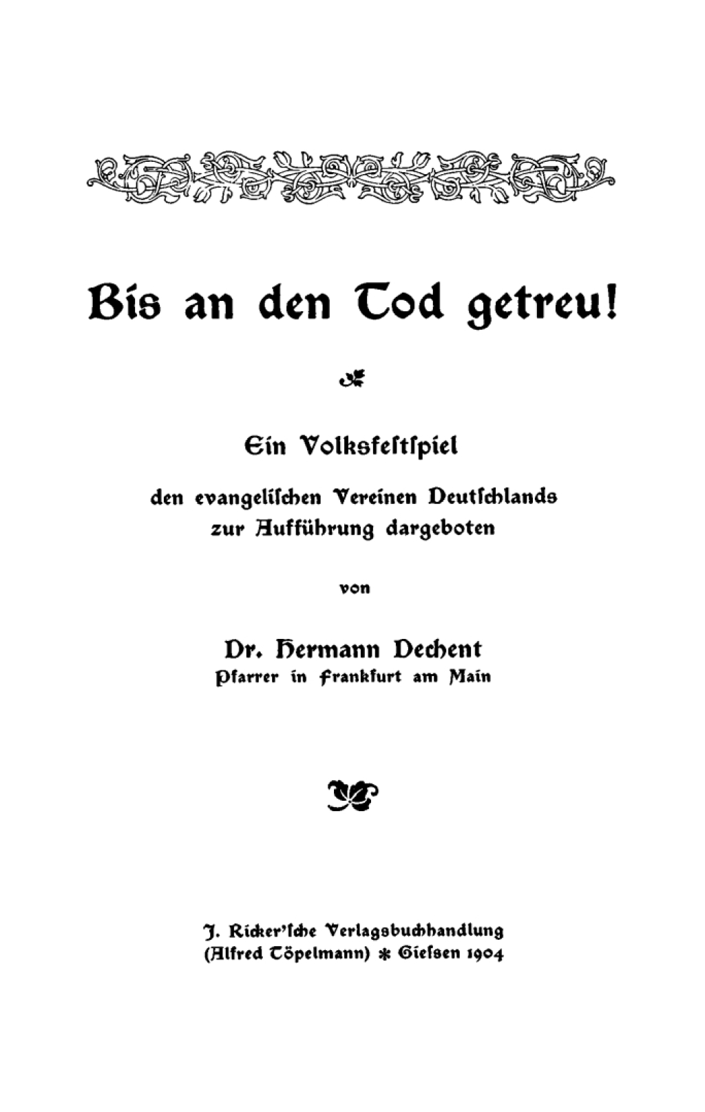 Bis an den Tod getreu! Ein Volksspiel, den evangelischen Vereinen Deutschlands zur AuffÃ¼hrung dargeboten 1st Edition â€“ PDF/EPUB Version Downloadable