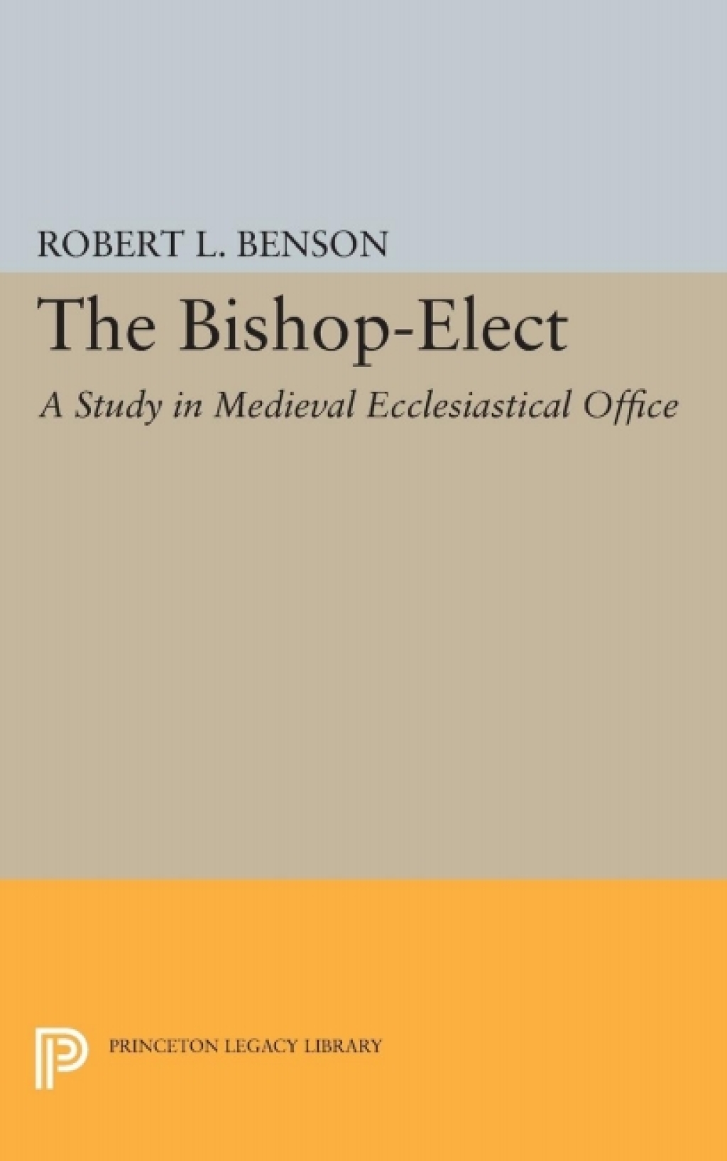 Bishop-Elect A Study in Medieval Ecclesiastical Office  â€“ PDF/EPUB Version Downloadable
