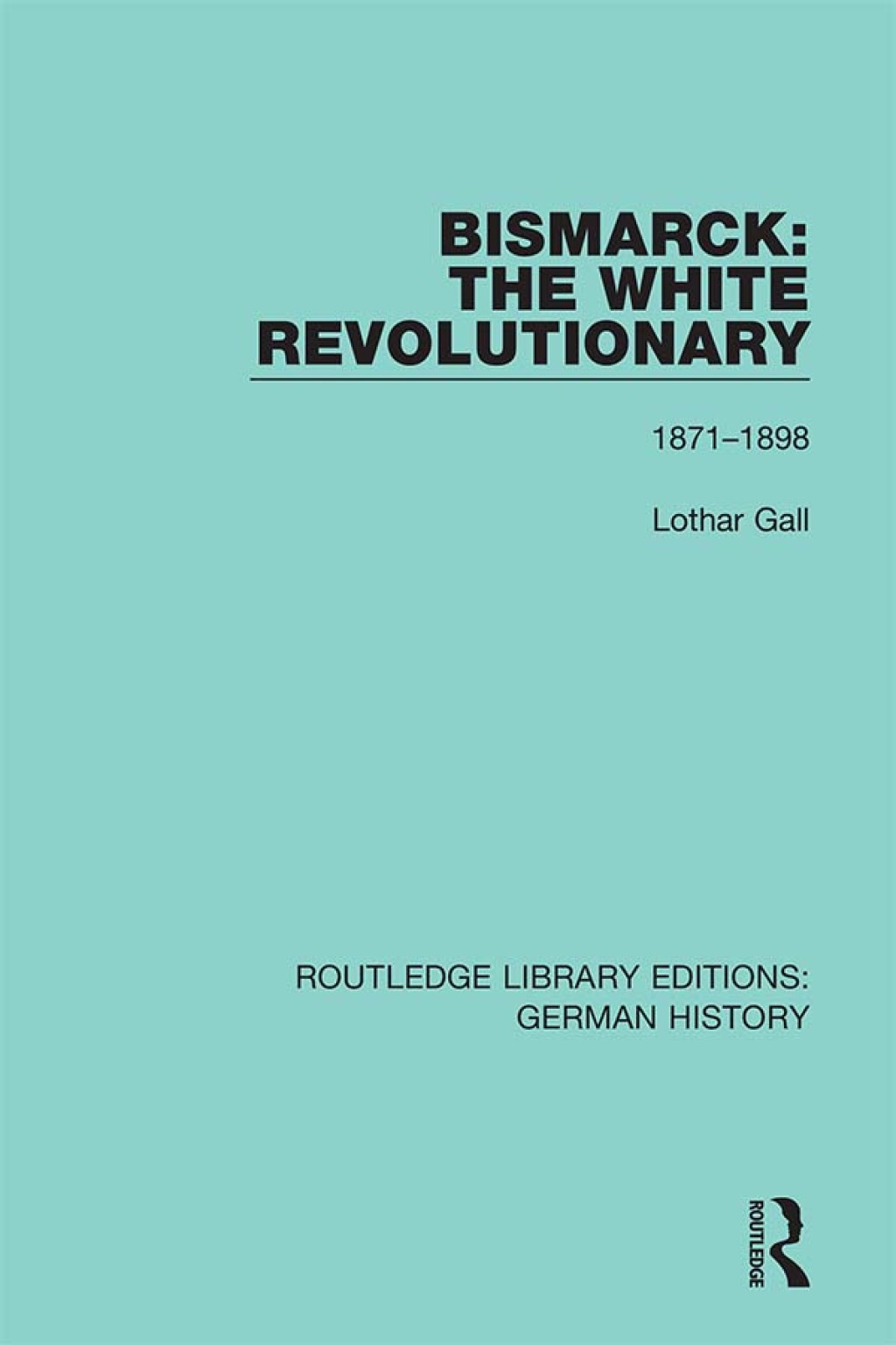 Bismarck: The White Revolutionary Volume 2 1871 - 1898 1st Edition â€“ PDF/EPUB Version Downloadable