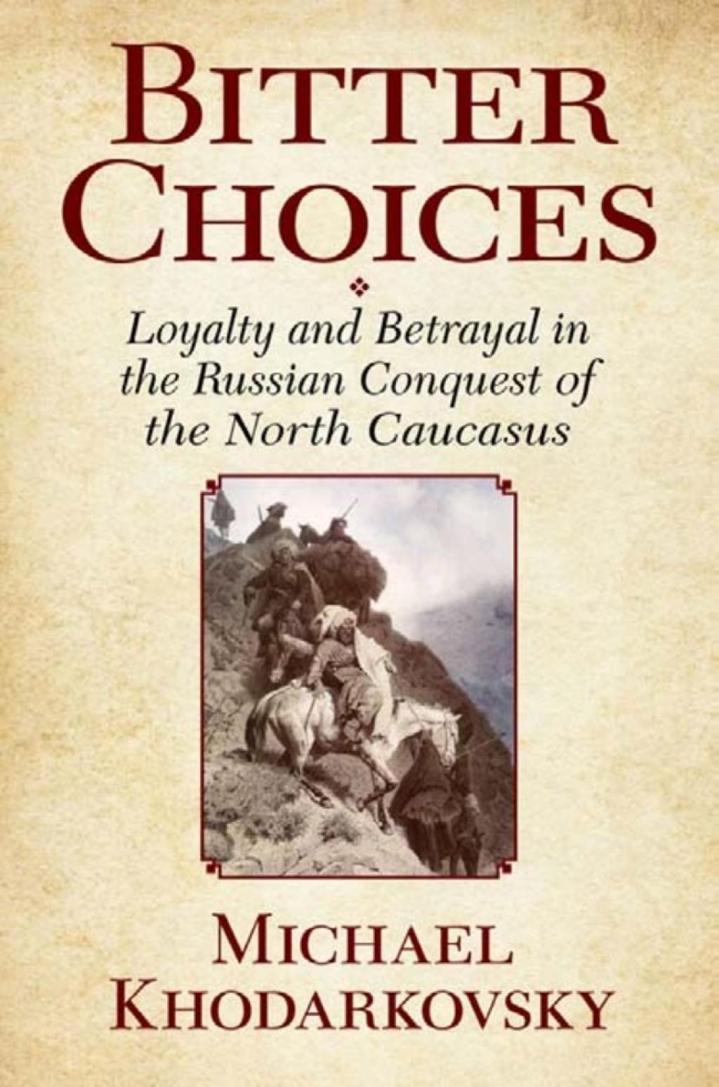 Bitter Choices Loyalty and Betrayal in the Russian Conquest of the North Caucasus 1st Edition â€“ PDF/EPUB Version Downloadable