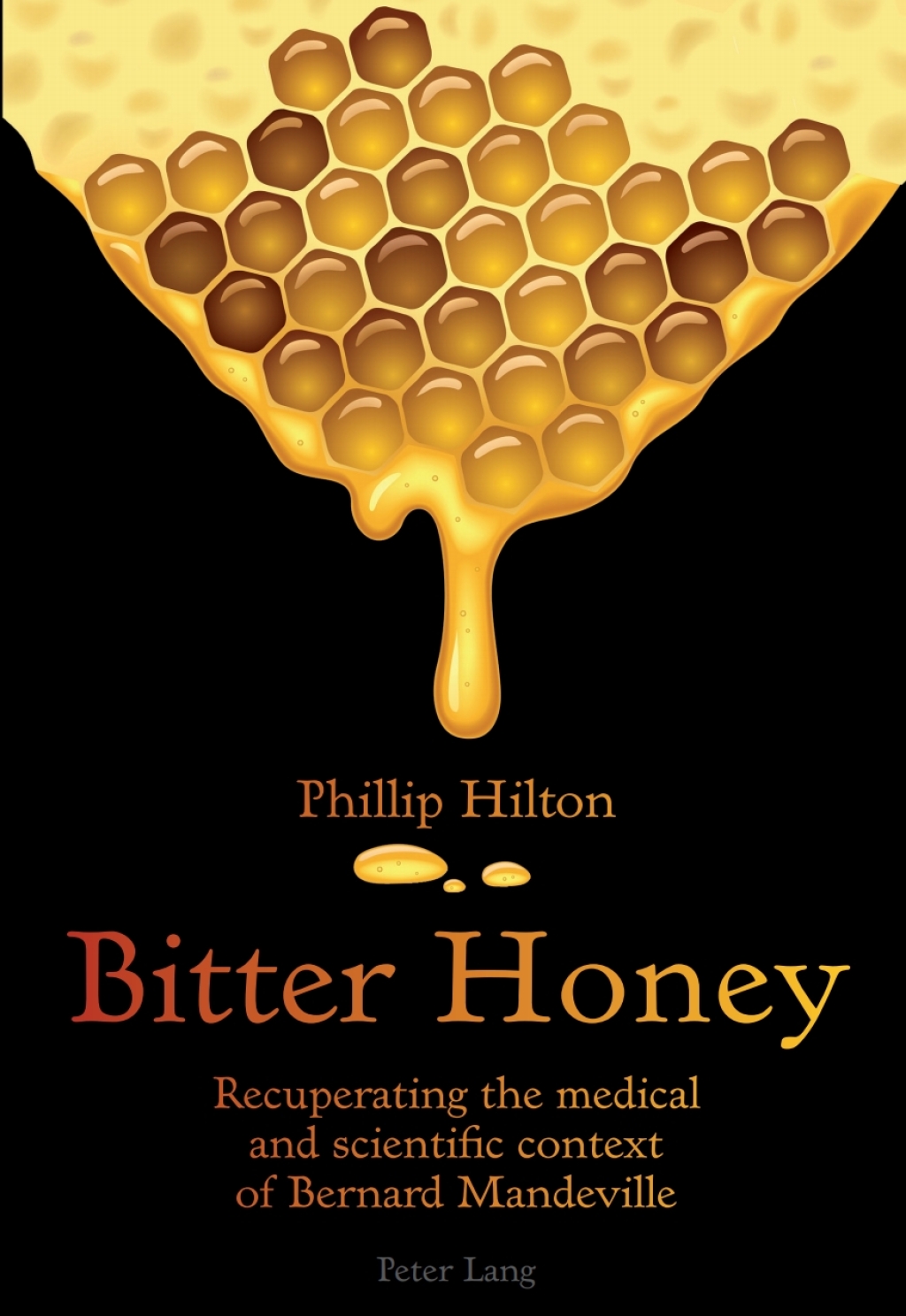 Bitter Honey Recuperating the medical and scientific context of Bernard Mandeville 1st Edition â€“ PDF/EPUB Version Downloadable