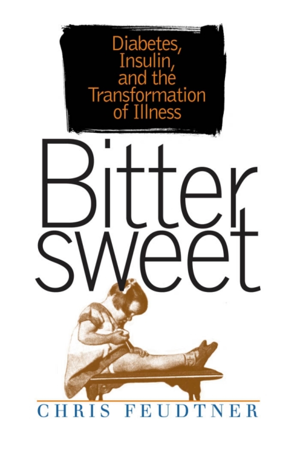 Bittersweet Diabetes, Insulin, and the Transformation of Illness 1st Edition - (PDF/EPUB Version)