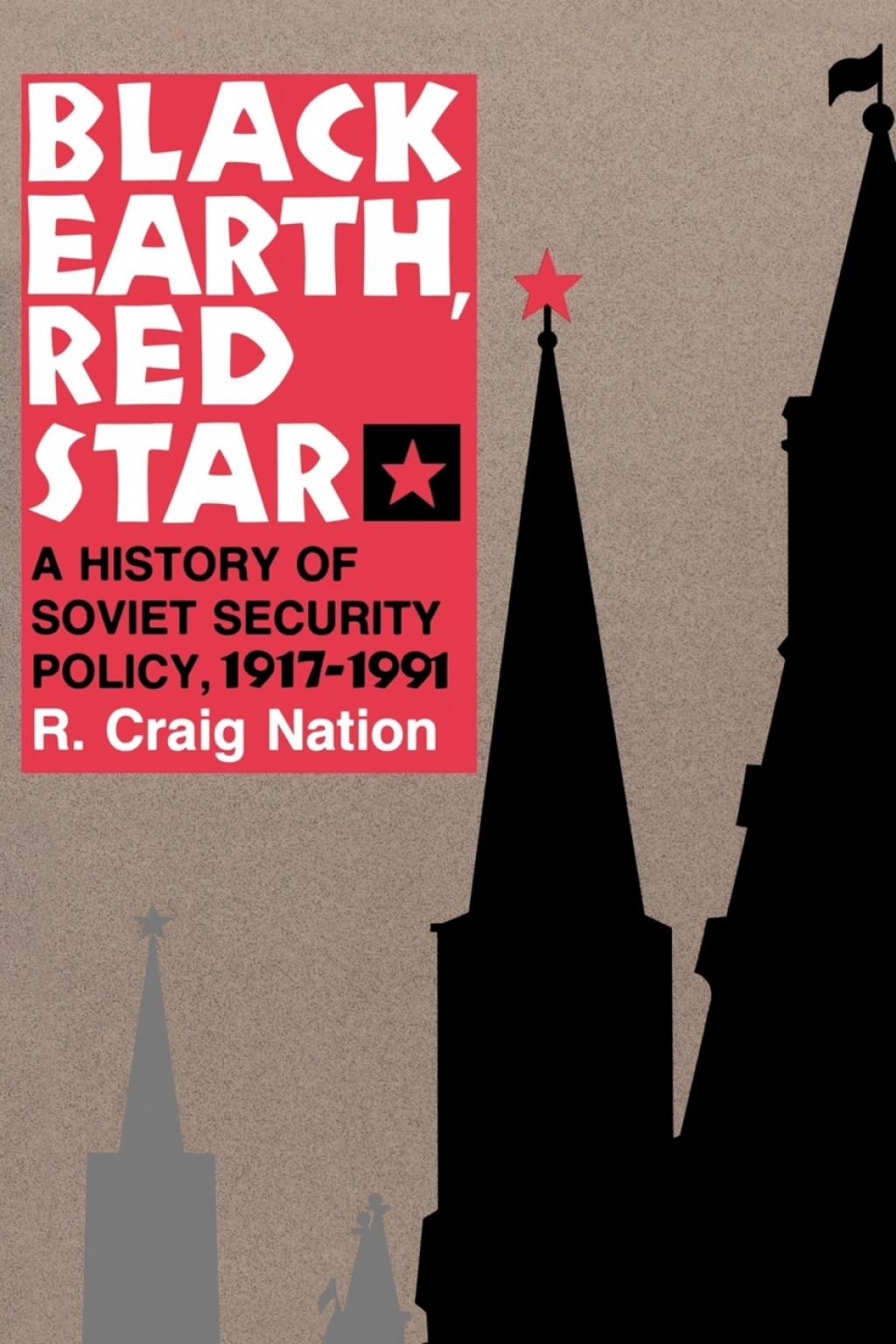 Black Earth, Red Star A History of Soviet Security Policy, 1917â€“1991 â€“ PDF/EPUB Version Downloadable