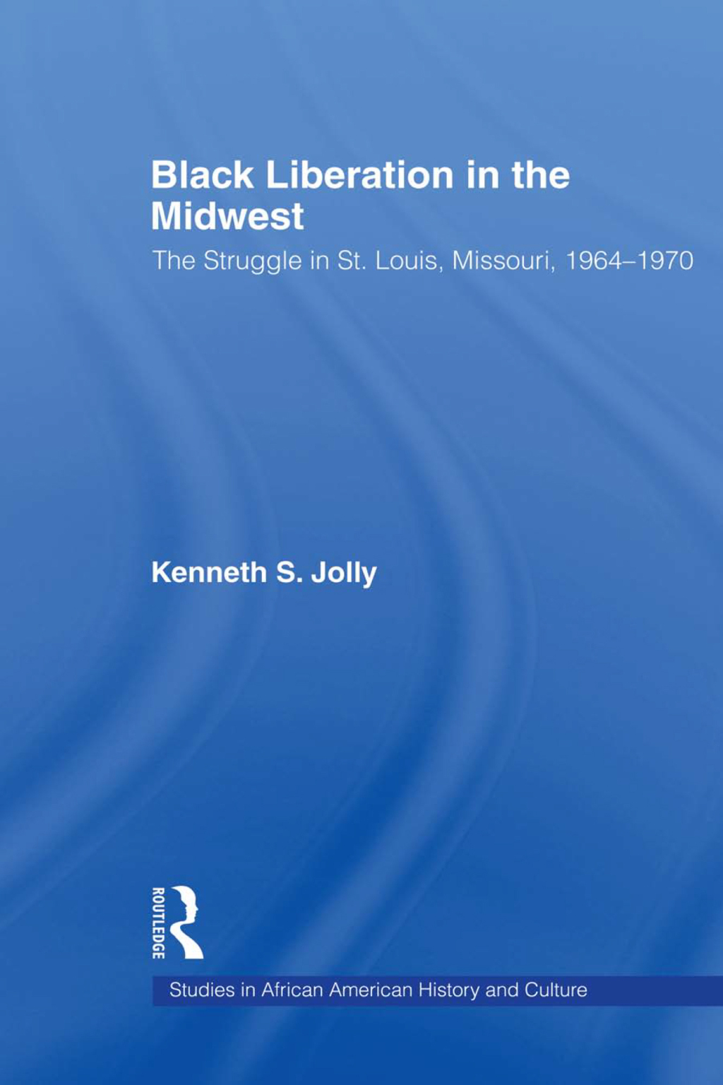 Black Liberation in the Midwest The Struggle in St. Louis, Missouri, 1964-1970 1st Edition â€“ PDF/EPUB Version Downloadable