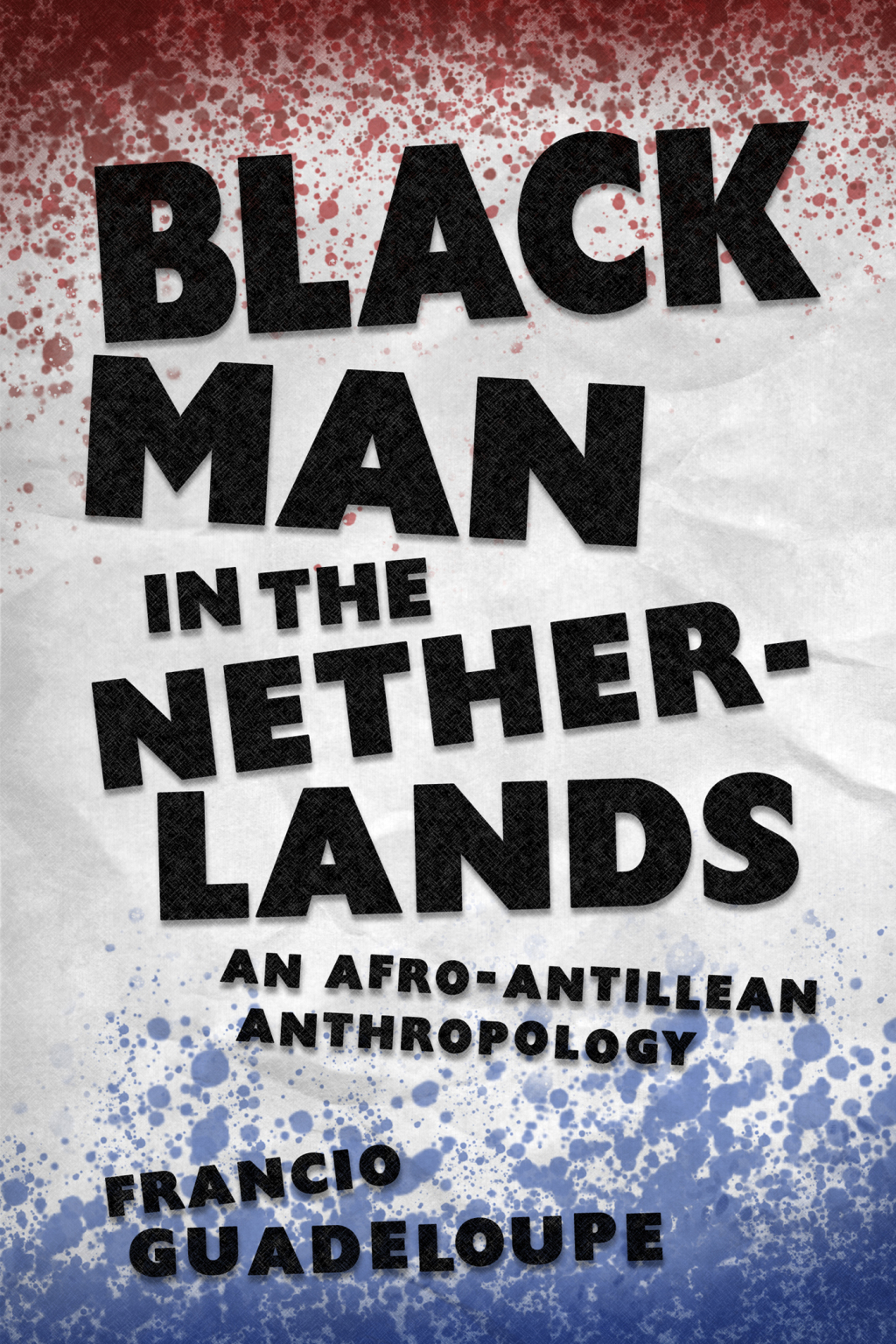 Black Man in the Netherlands An Afro-Antillean Anthropology - (PDF/EPUB Version)