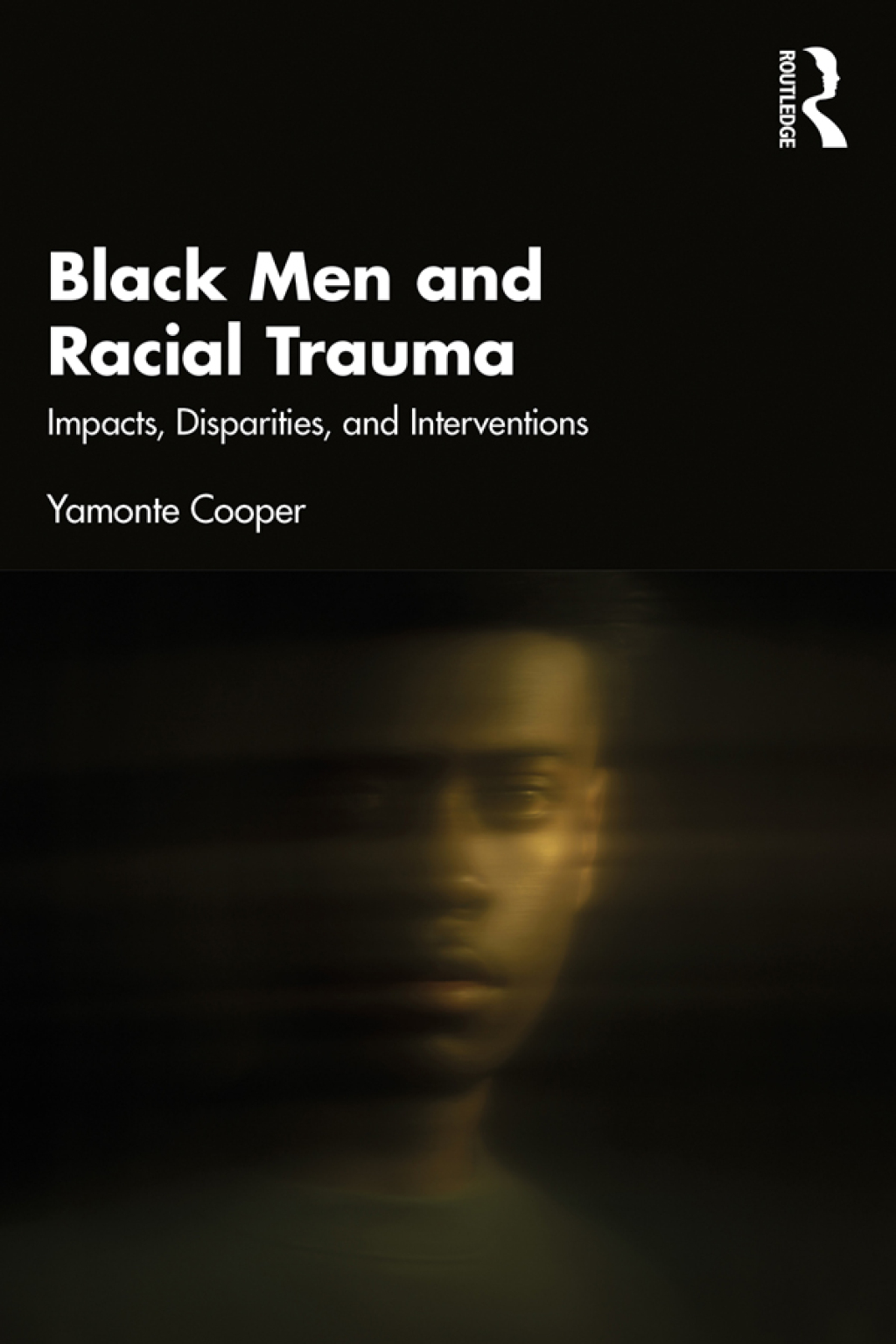 Black Men and Racial Trauma Impacts, Disparities, and Interventions 1st Edition â€“ PDF/EPUB Version Downloadable